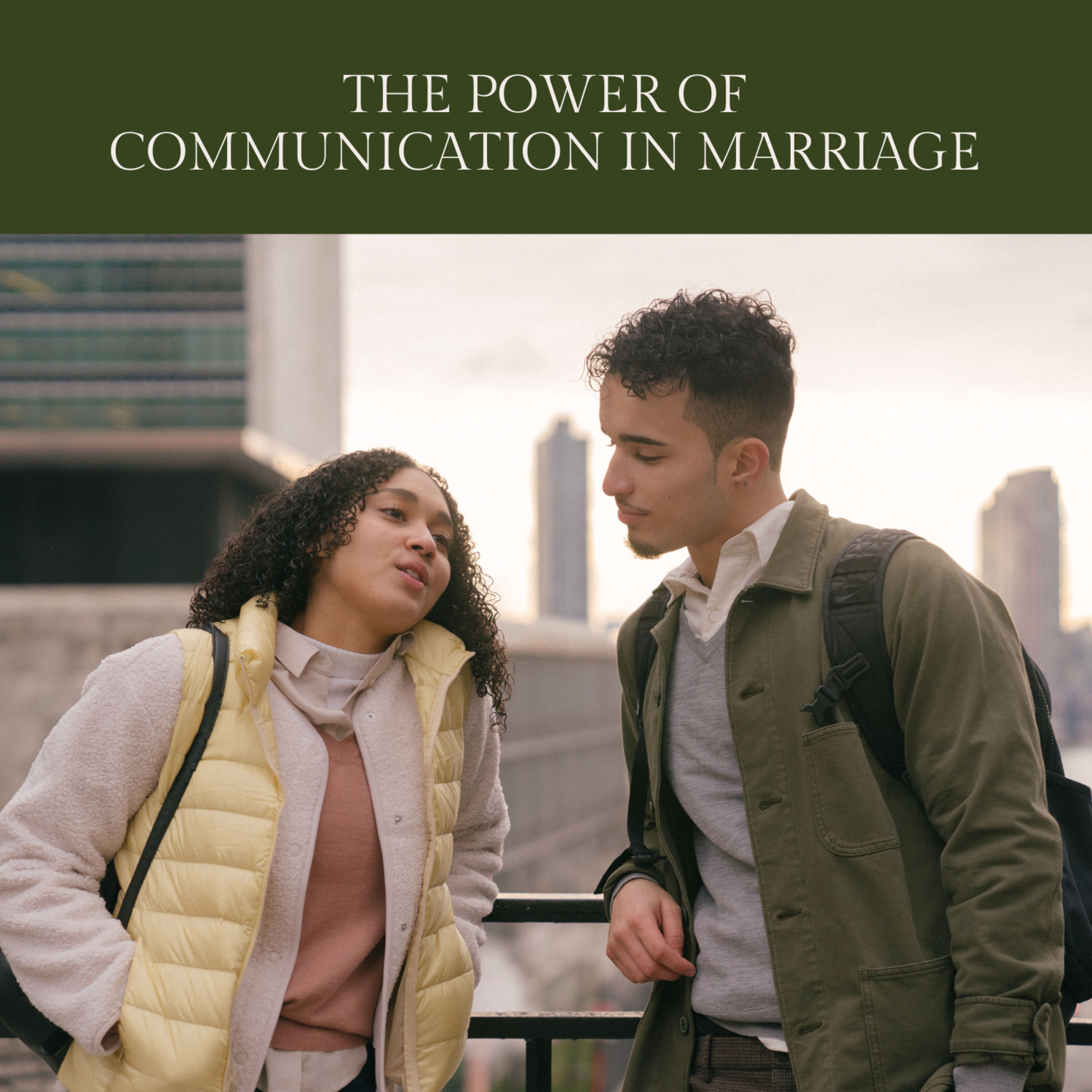 The Power of Communication in Marriage