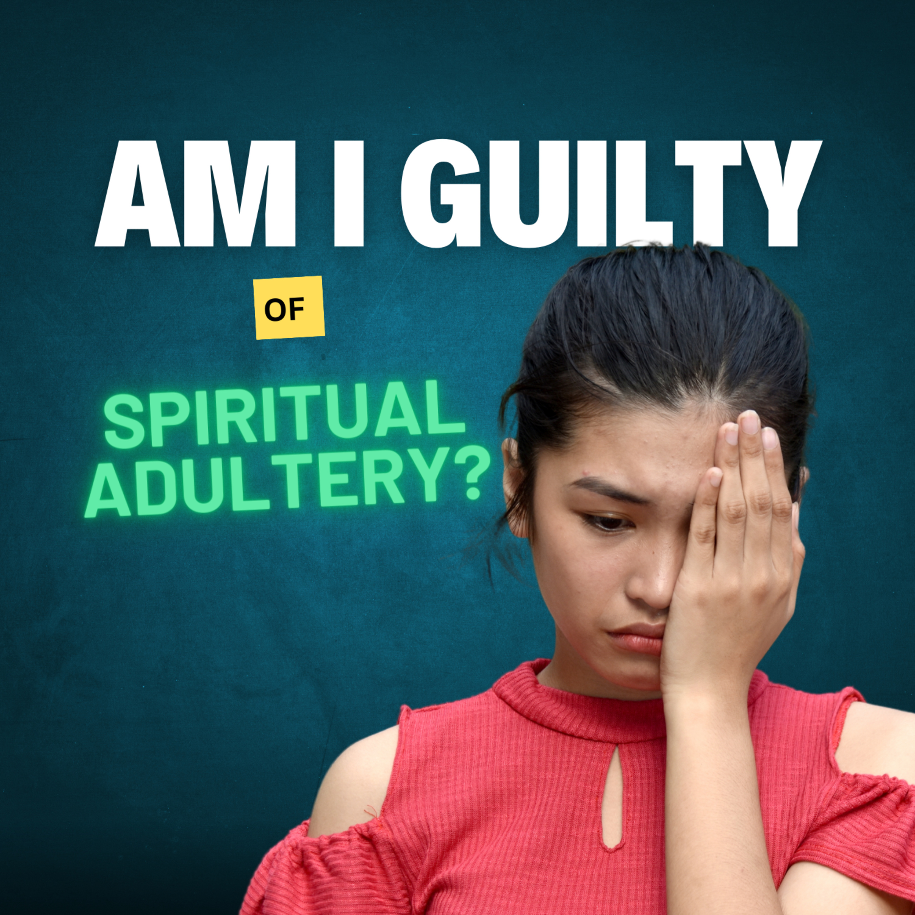 Am I Guilty Of Spiritual Adultery? | Hindrances To Spiritual Revival episode artwork