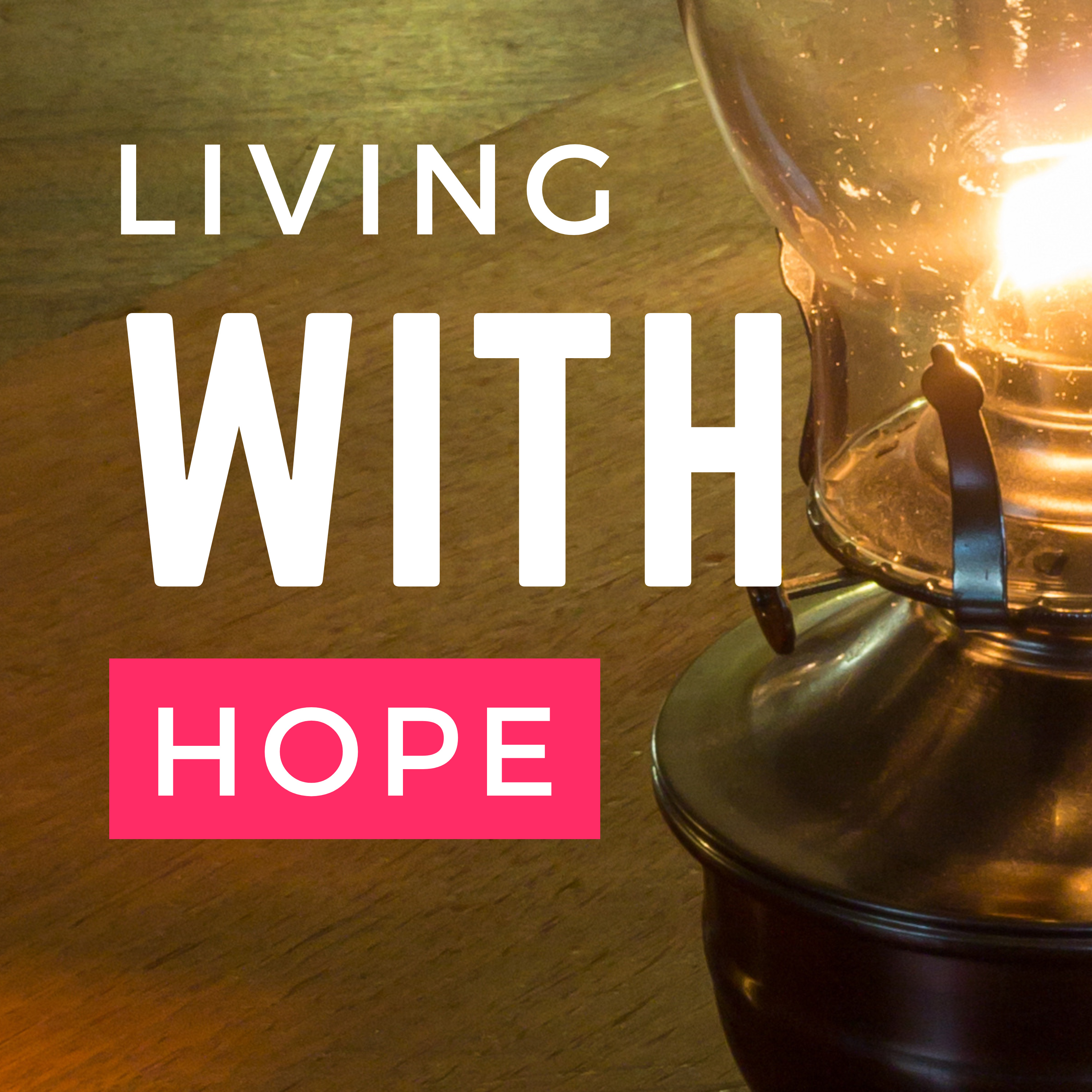 Living with Hope: Lamps with Oil and the Coming of Jesus