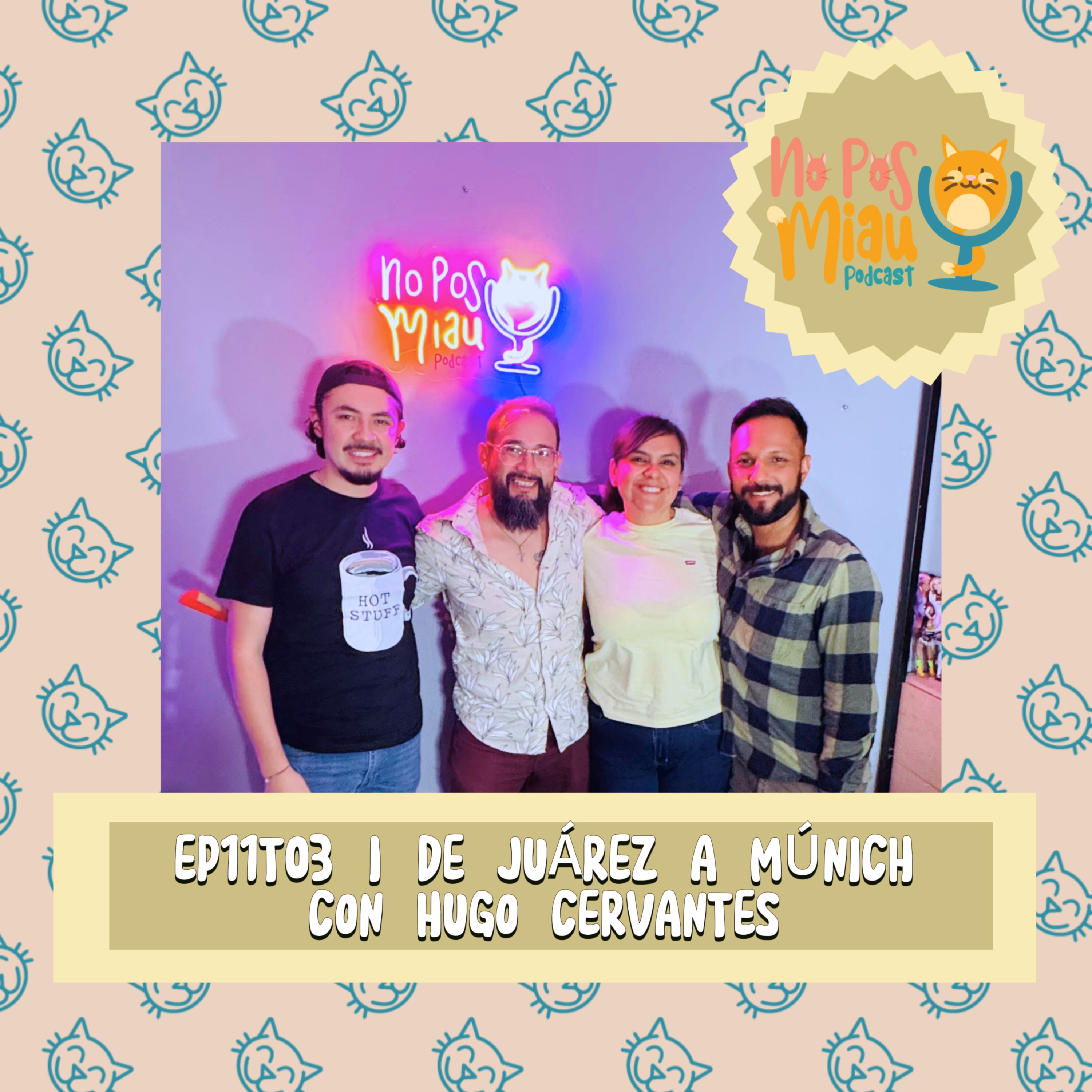 91 - De Juárez a Múnich con Hugo Cervantes ✈️ episode artwork
