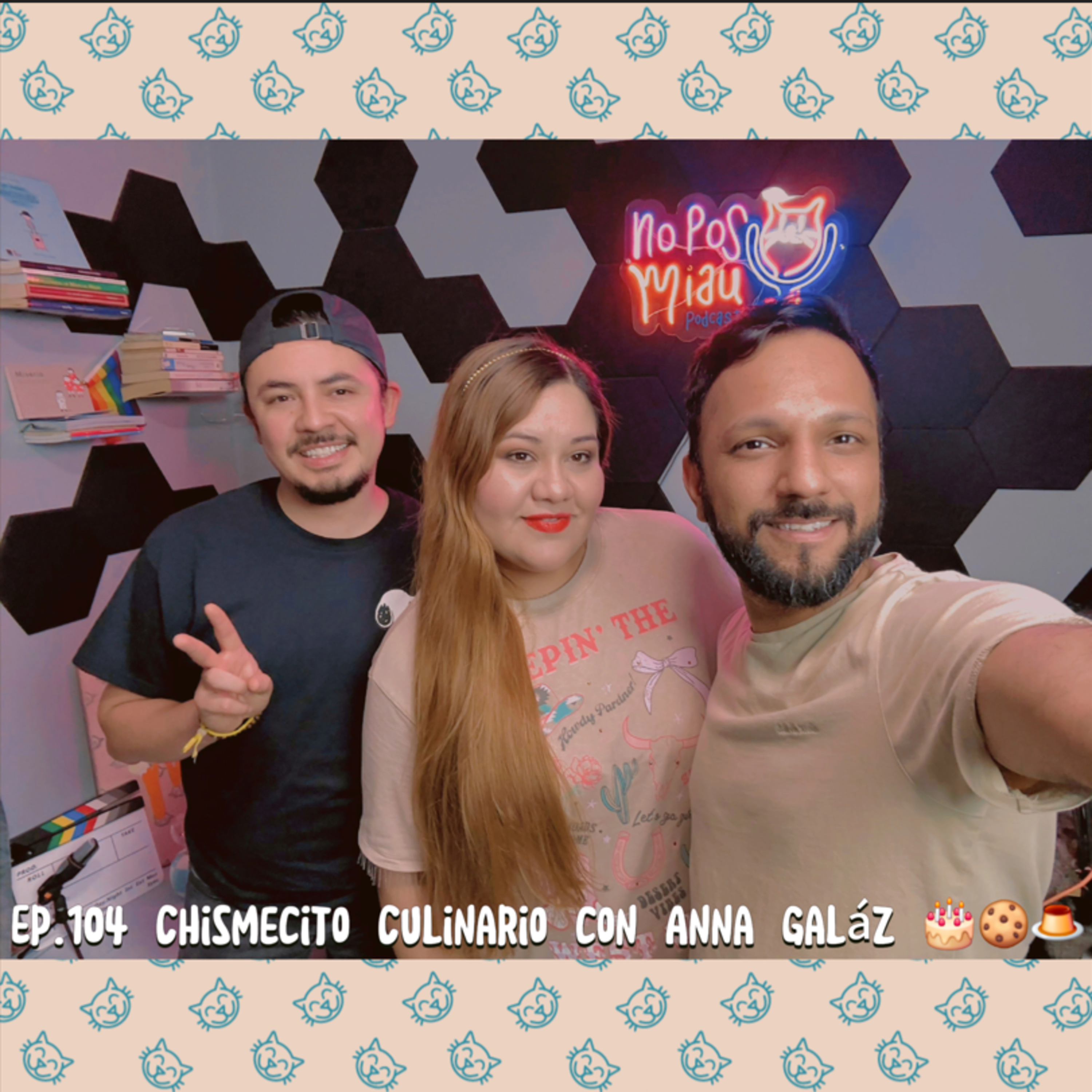 104 - Chismecito Culinario con Anna Galáz 🎂 episode artwork