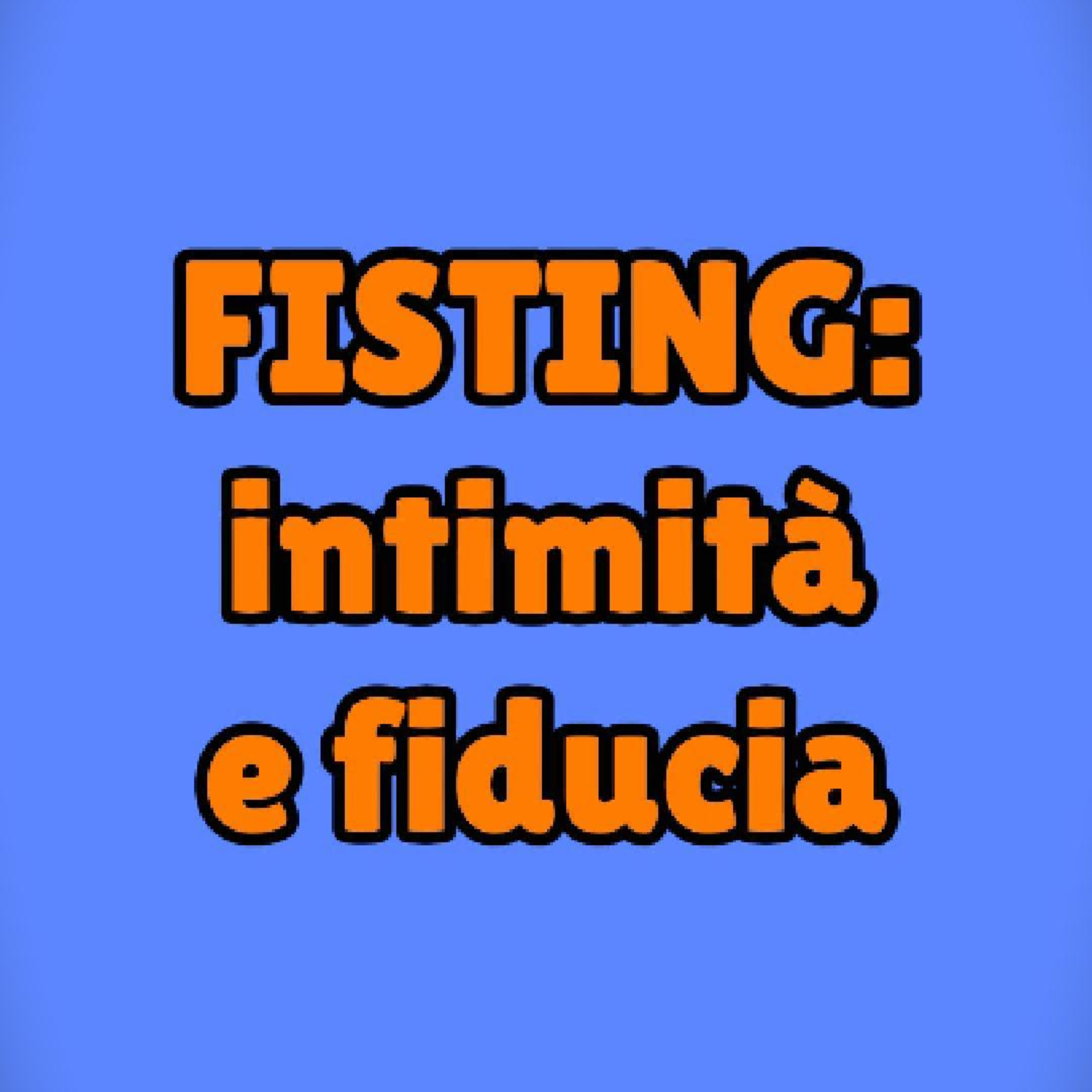 Hai mai avuto curiosità o domande sul fisting? episode artwork