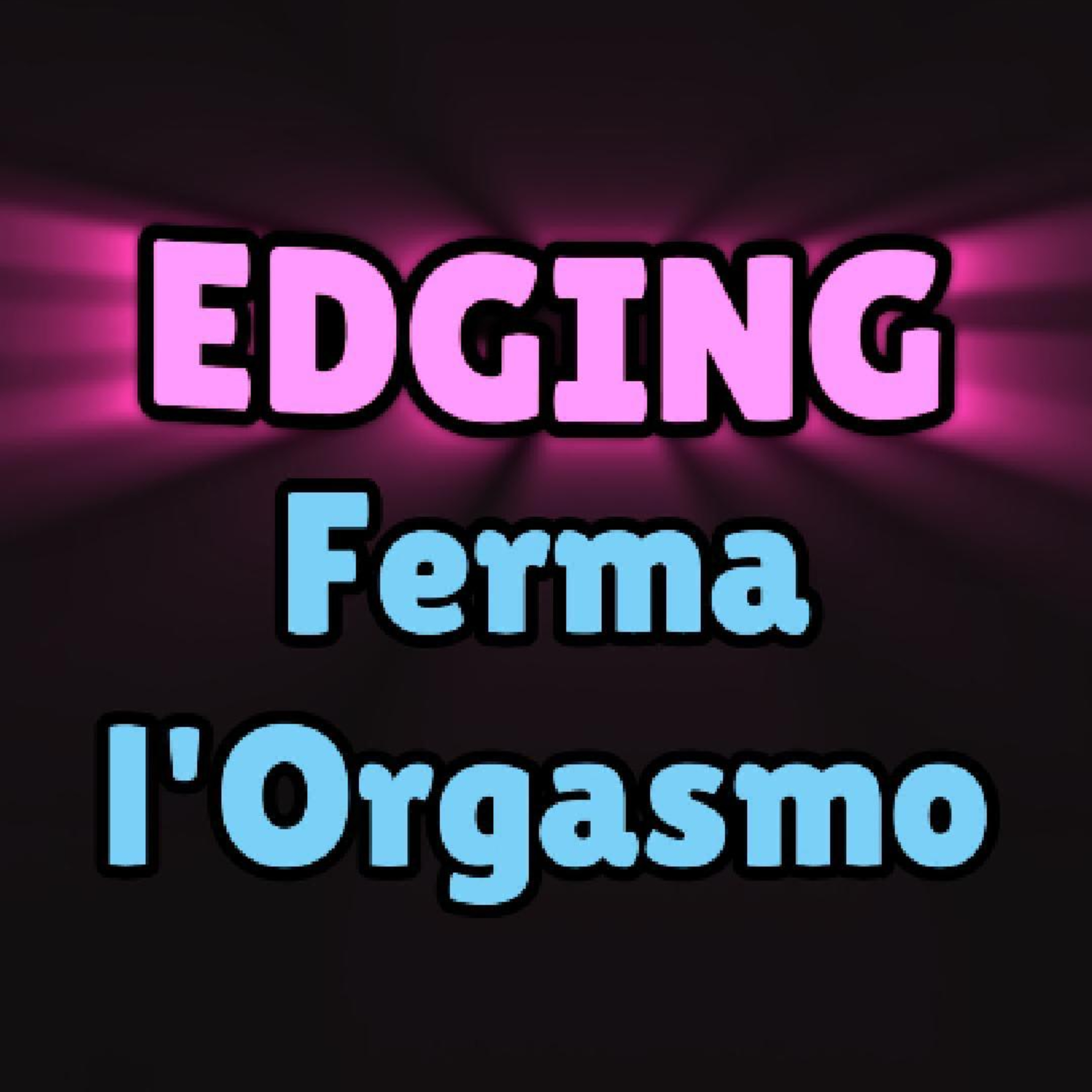 Edging: Provi a fermarti sul più bello? episode artwork