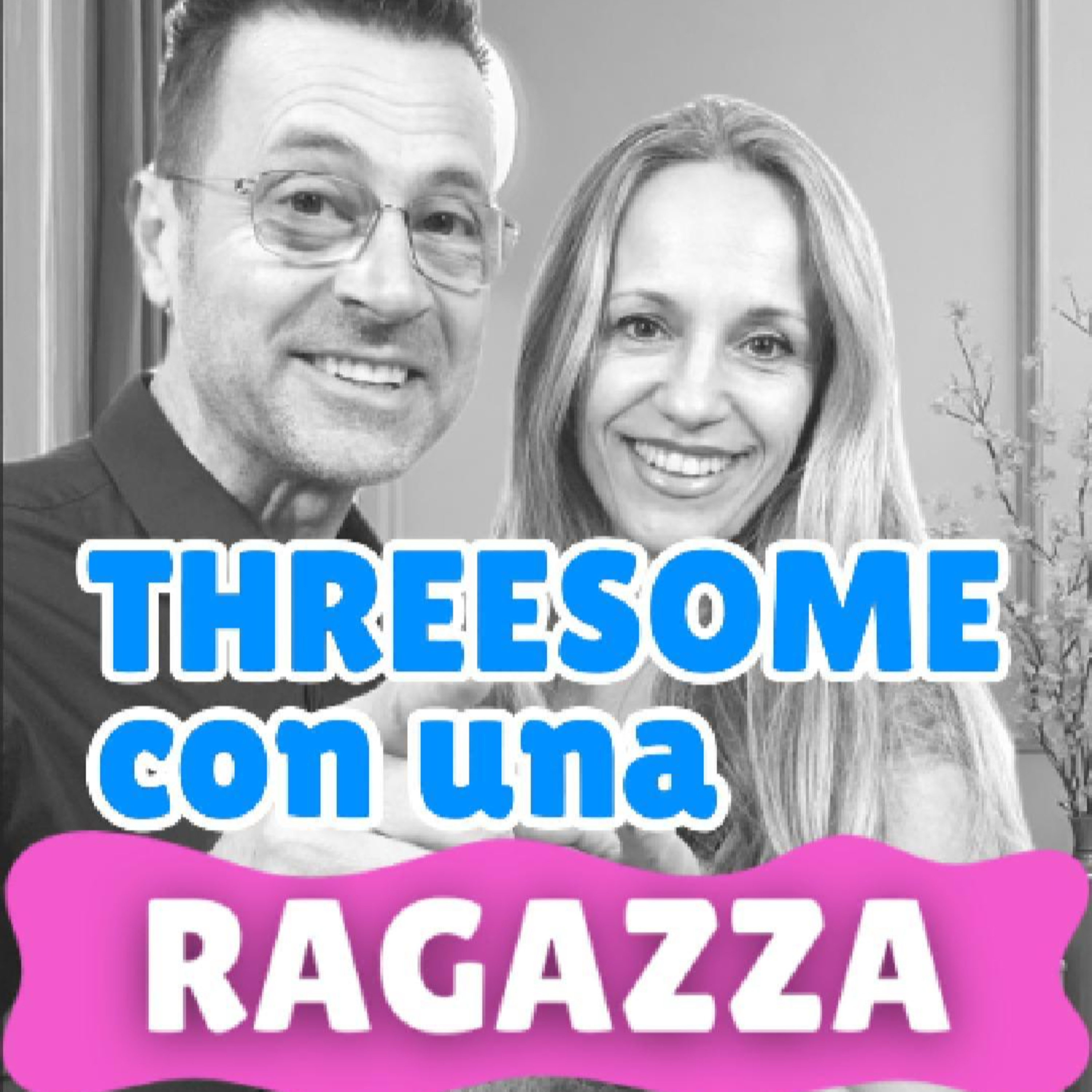 Il nostro primo threesome con una ragazza: un’esperienza vera, fatta di dialogo, rispetto e scoperta. episode artwork