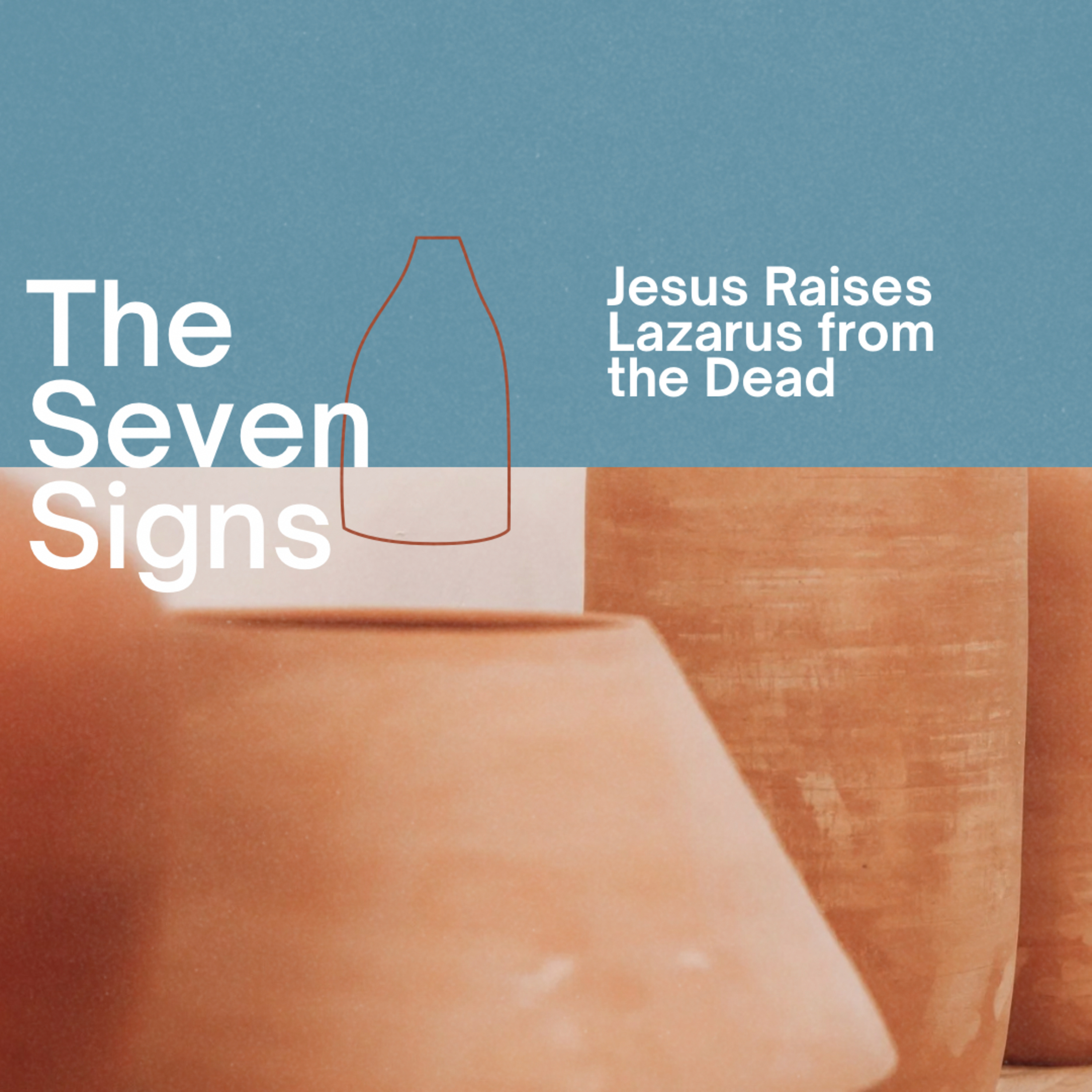 The Seven Signs - Jesus Raises Lazarus from the Dead - Ps. Caity episode artwork
