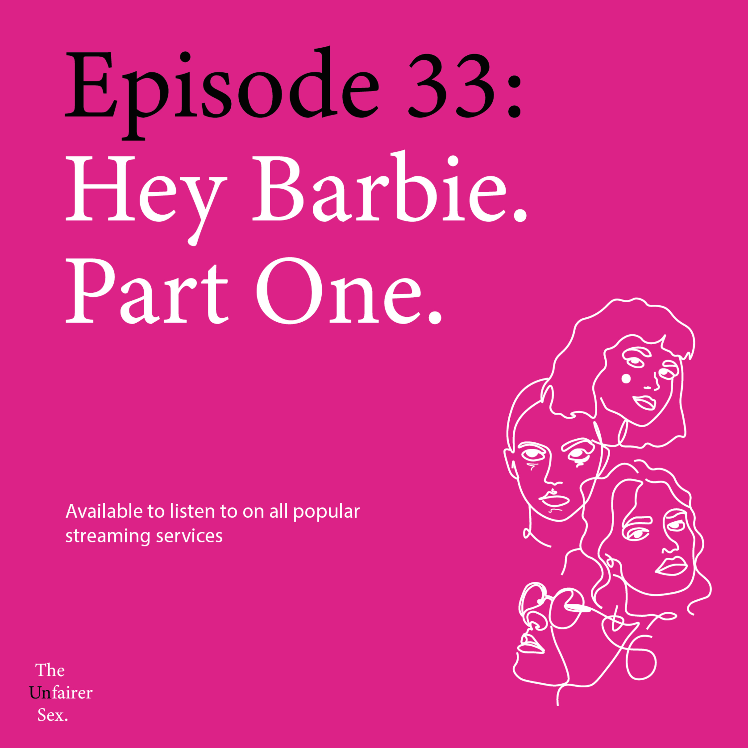 Episode 33: Hey Barbie, Part One episode artwork