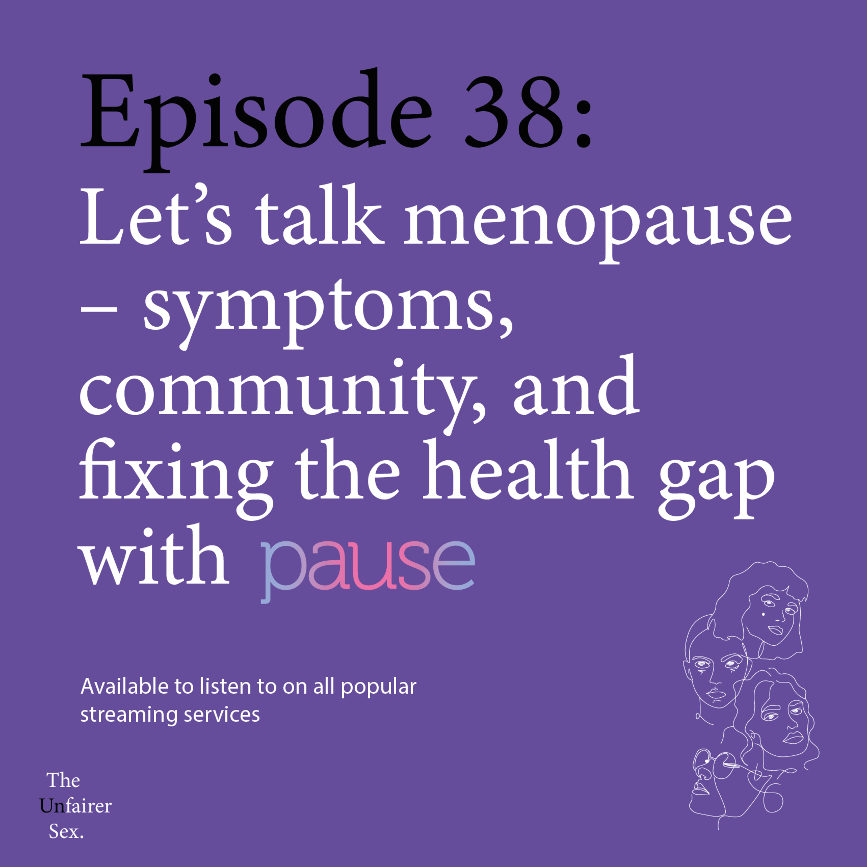 Ep 38: Let's Talk Menopause – Symptoms, Community, and Fixing the Health Gap with pause episode artwork