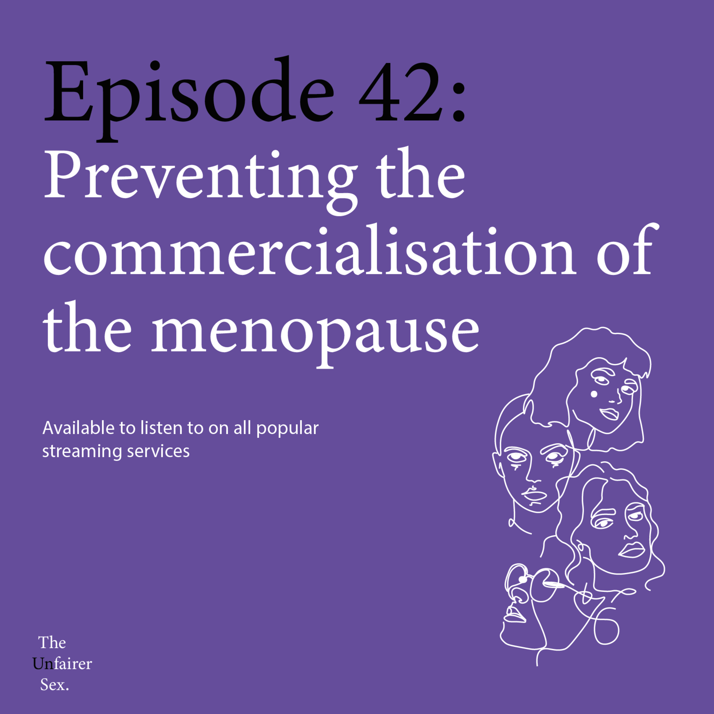 Ep 42: Preventing the Commercialisation of the Menopause  episode artwork
