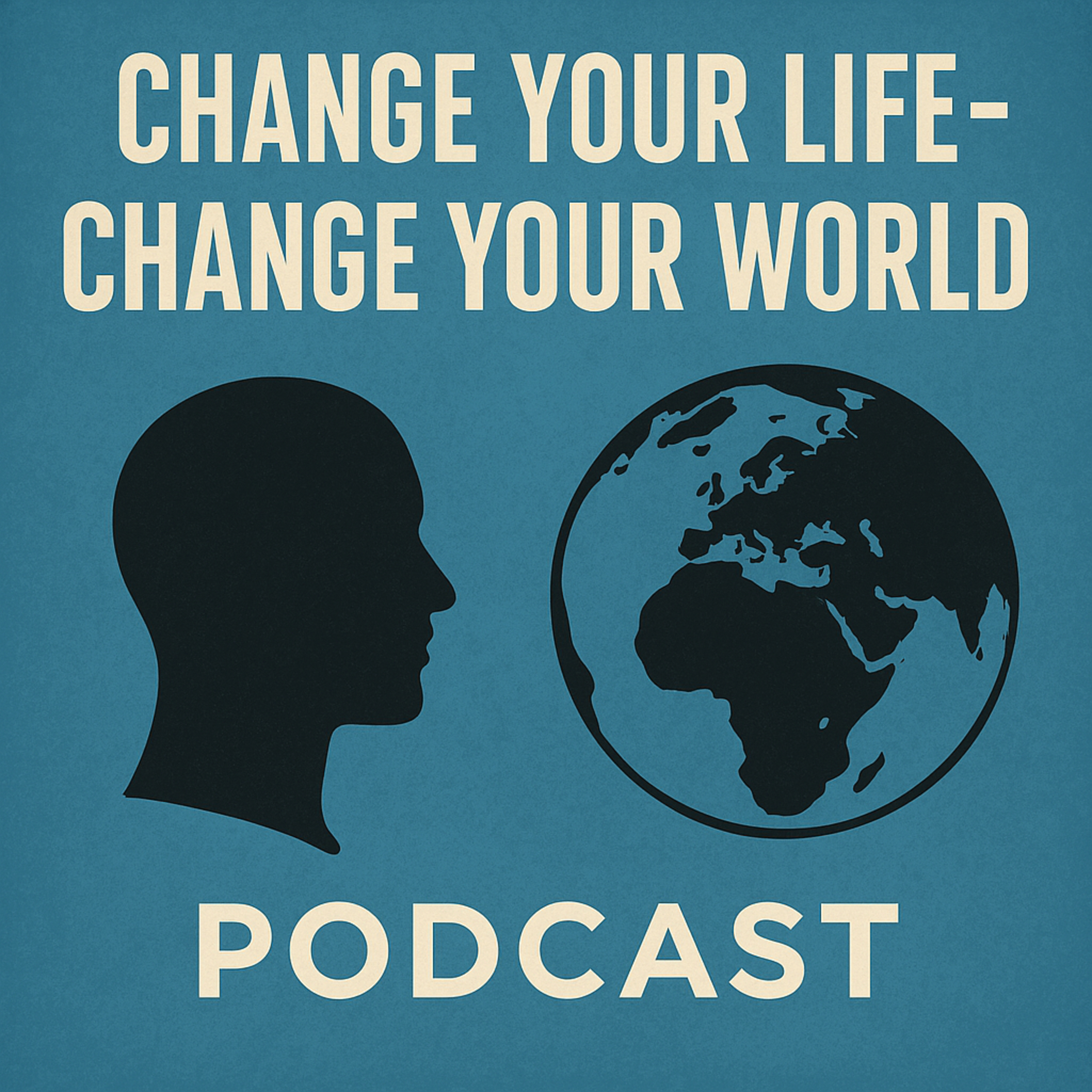 Change Your Life - Change Your World episode artwork