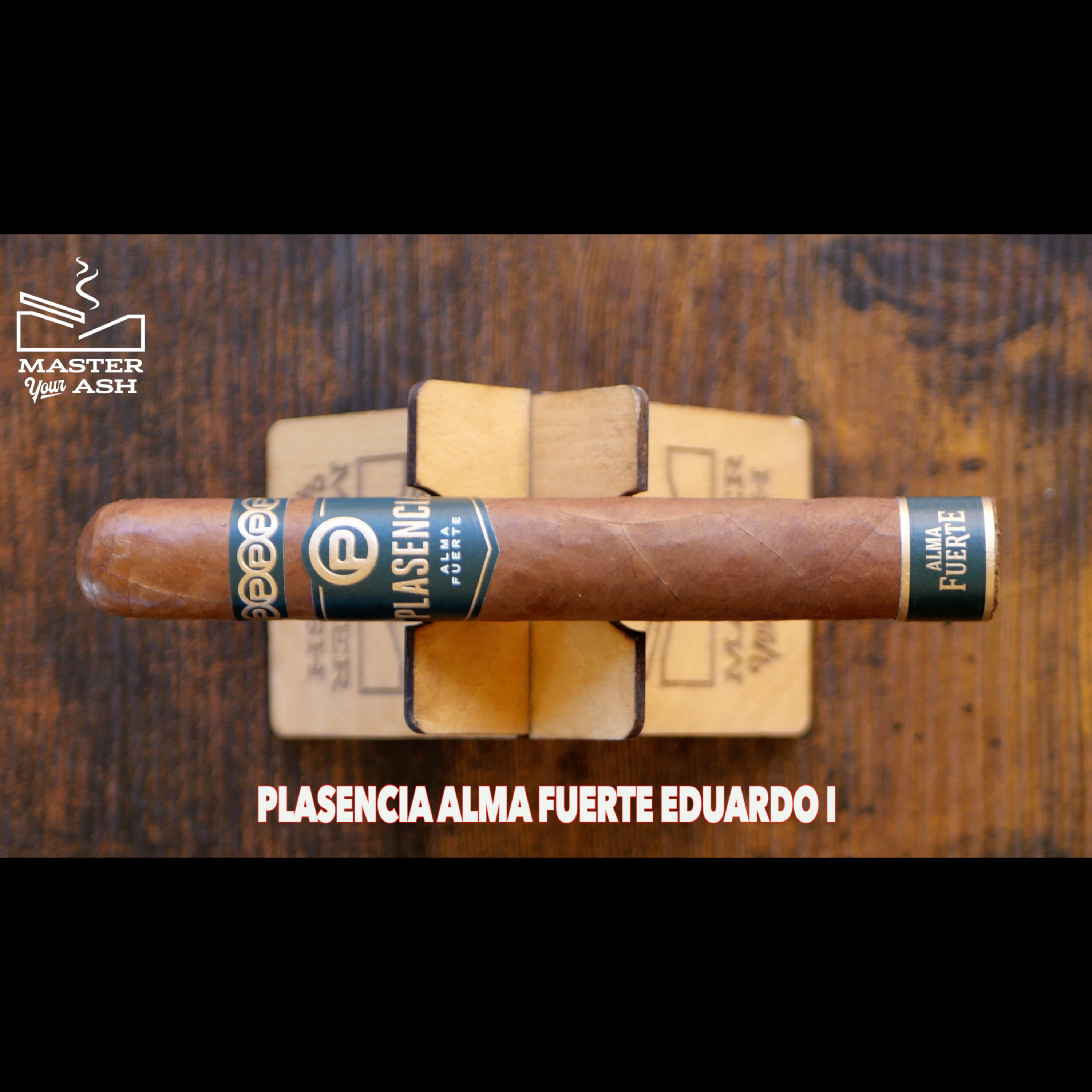 Plasencia Alma Fuerte Eduardo I Cigar Review episode artwork