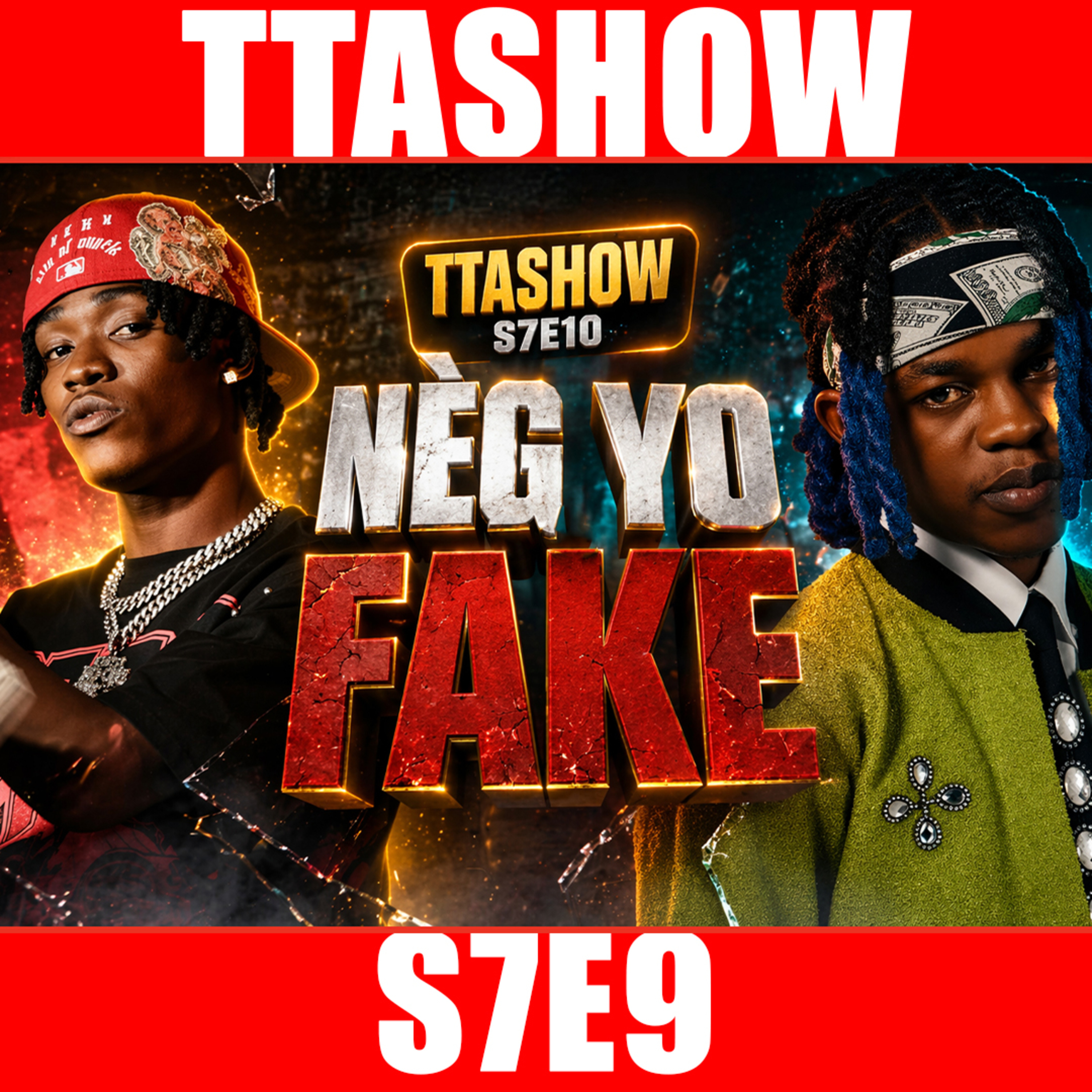 #TTASHOW S7E10: NÈG YO FAKE episode artwork