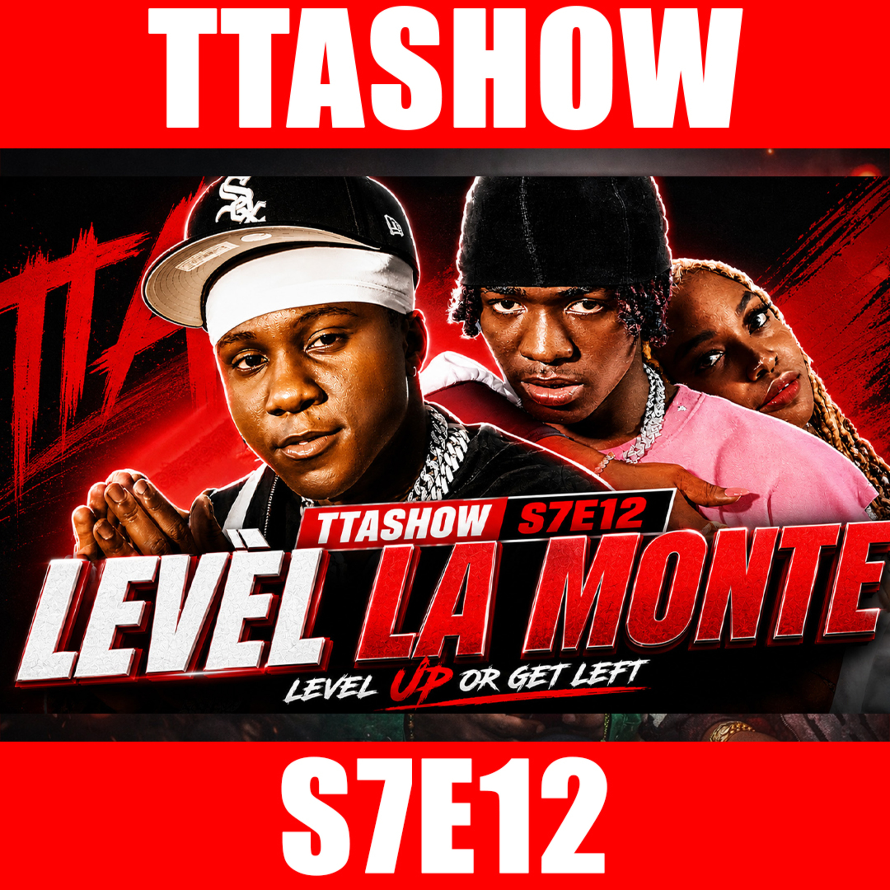#TTASHOW S7E12: LEVÈL LA MONTE episode artwork