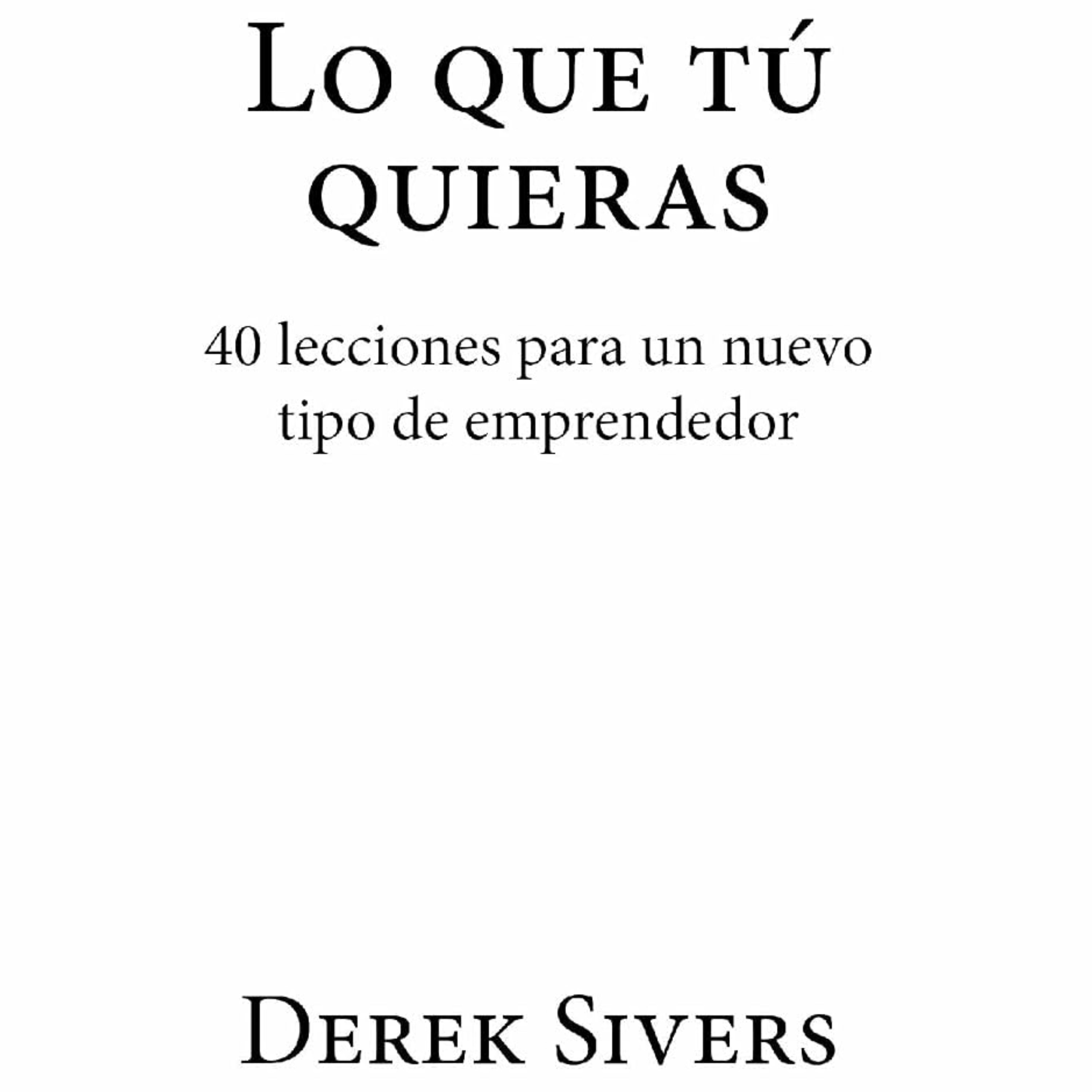 #84 (100%) Lo que tú quieras. De Derek Sivers. 40 lecciones para un nuevo tipo de emprendedor. Con Carles Caño y Sergio Bulat episode artwork