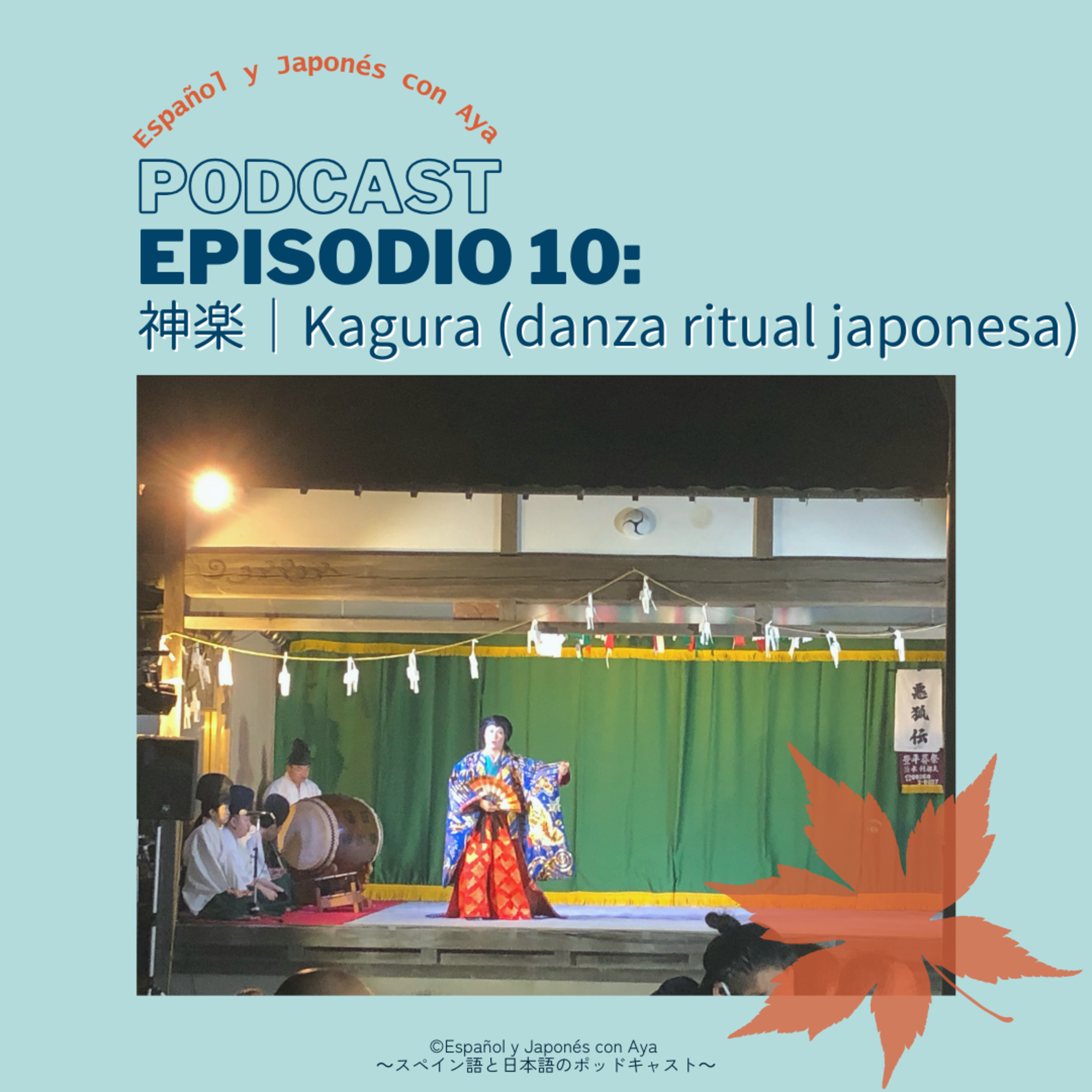 Episodio 10: 神楽|Kagura (danza ritual japonesa)