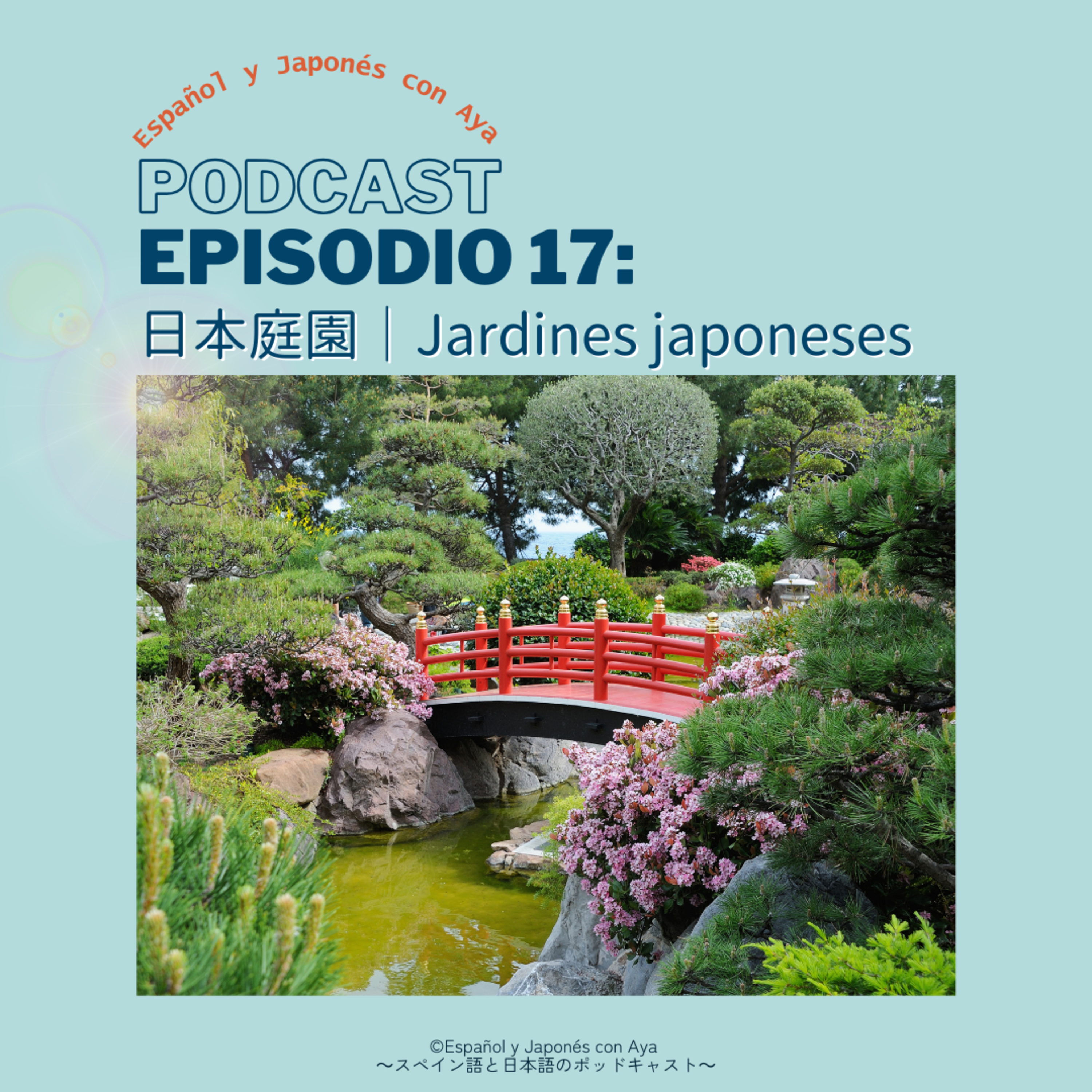 Episodio 17: 日本庭園|Jardines japoneses
