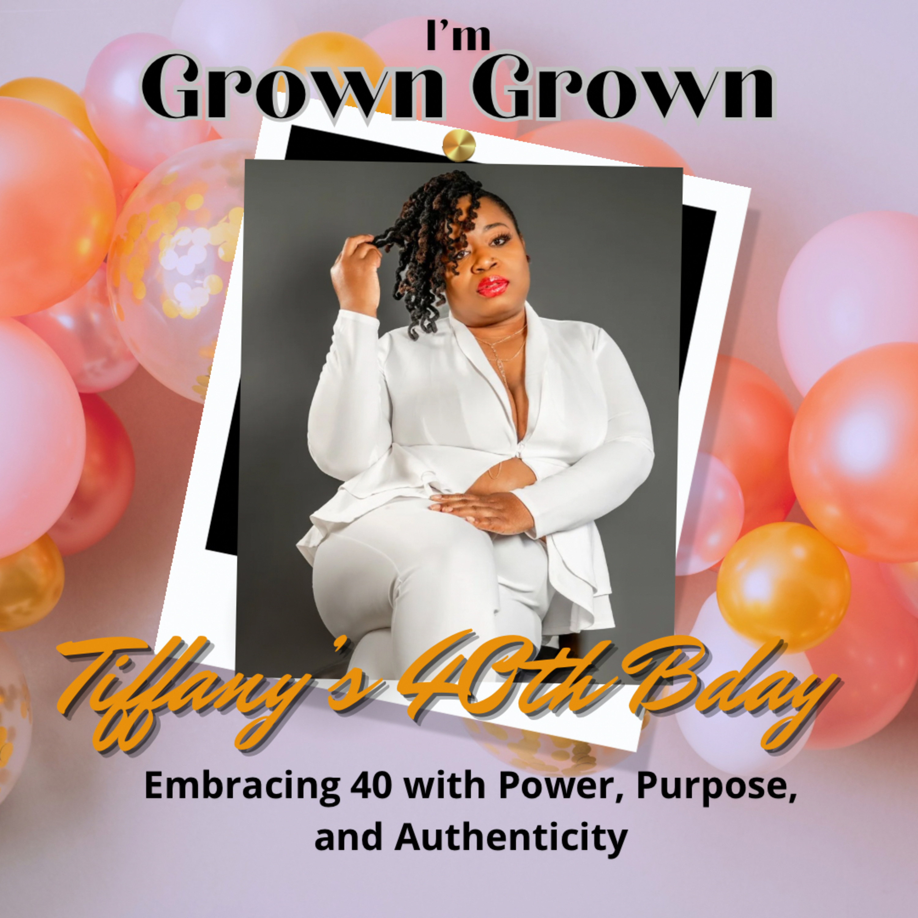 Grown Grown: Embracing 40 with Power, Purpose, and Authenticity episode artwork
