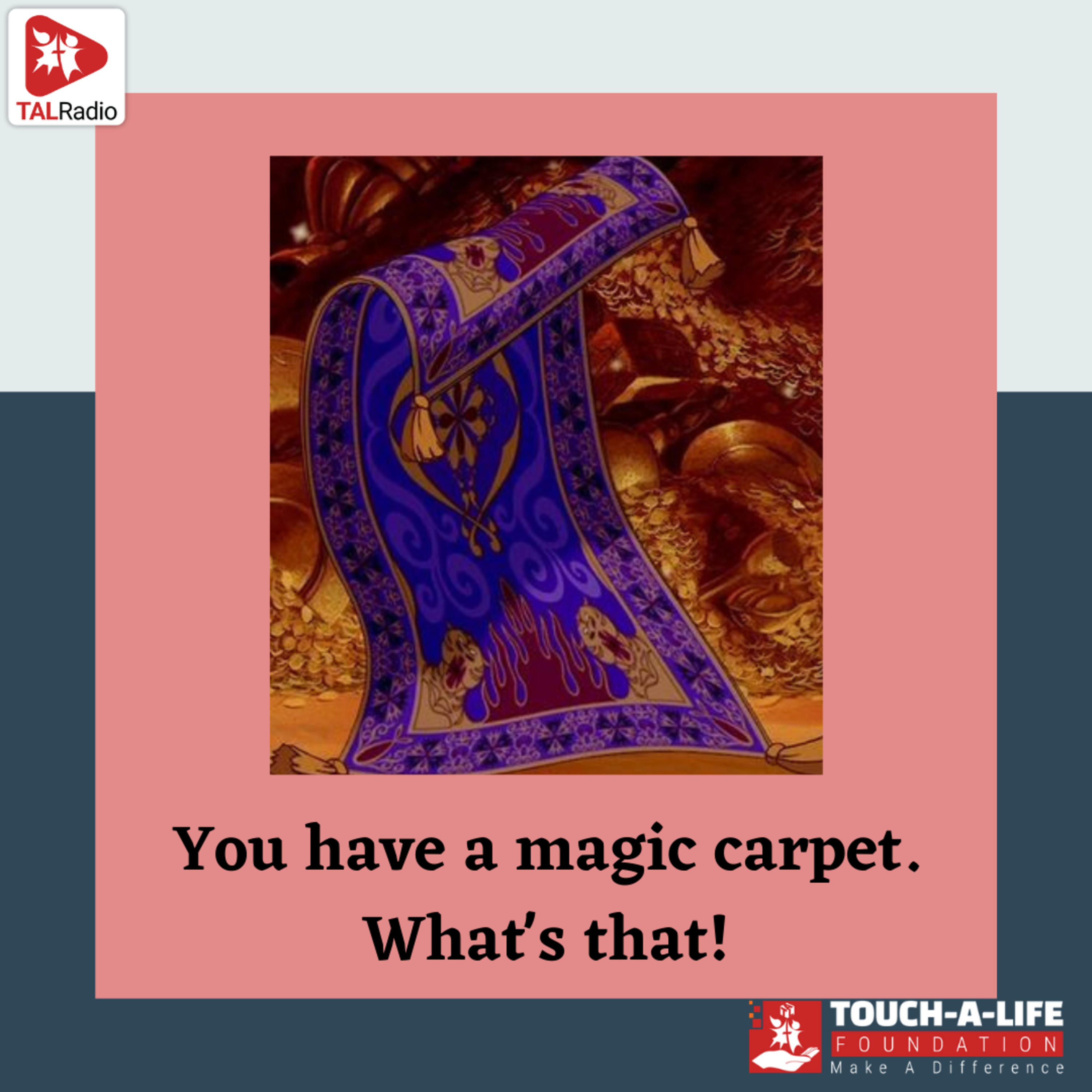 You have a magic carpet. What's that!