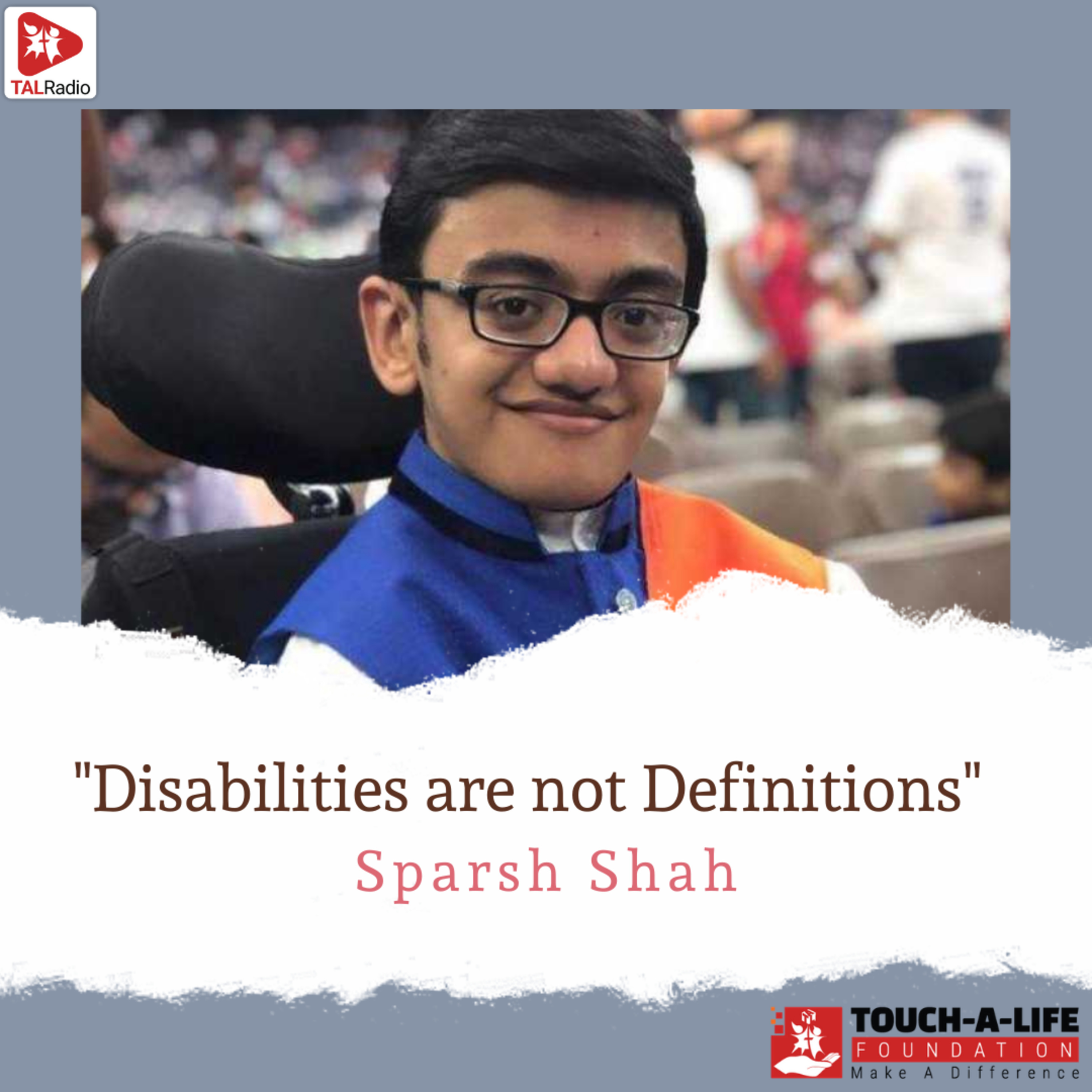 Disabilities are not Definitions- Sparsh Shah