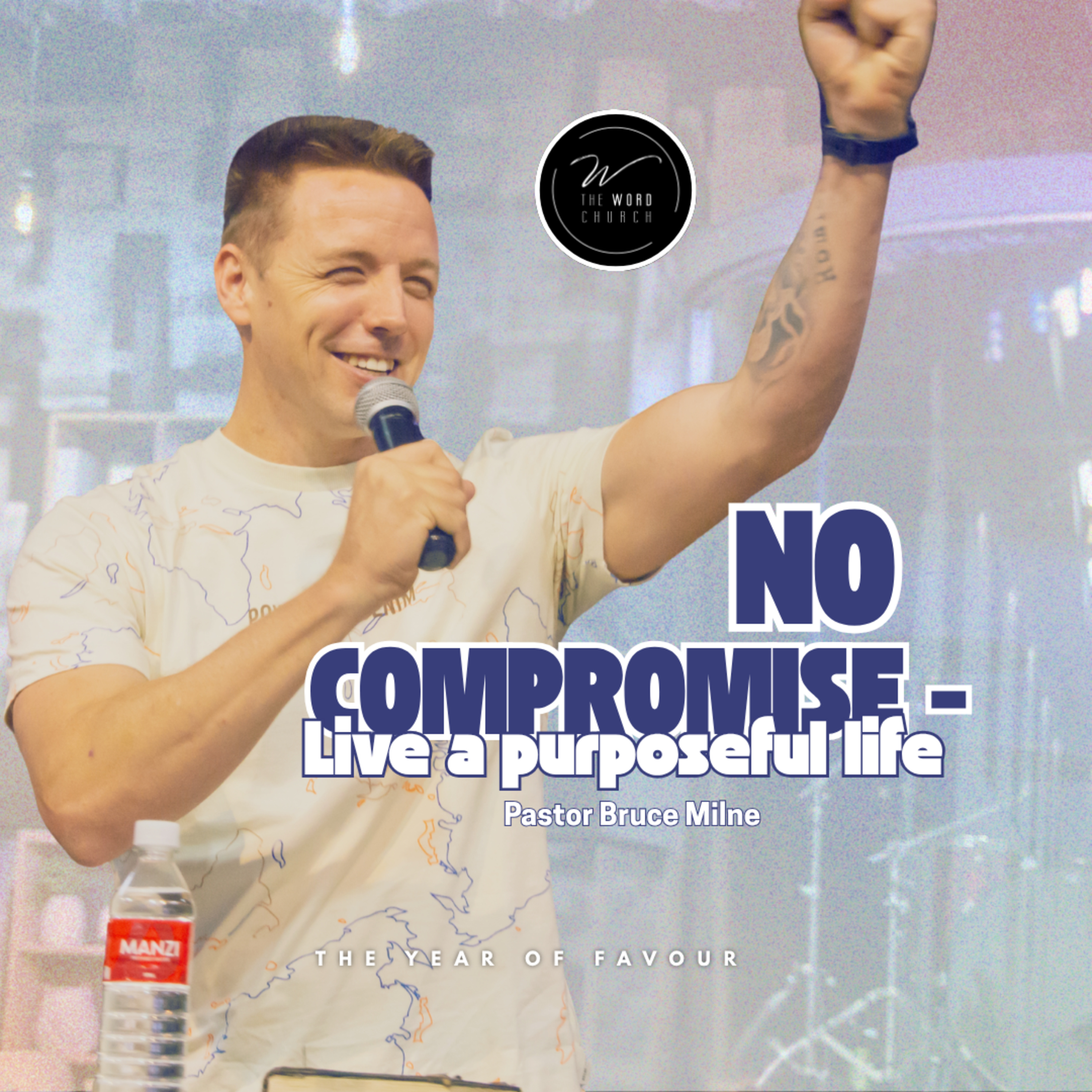 No Compromise - Live a Purposeful Life | Bruce Milne | The Word Church