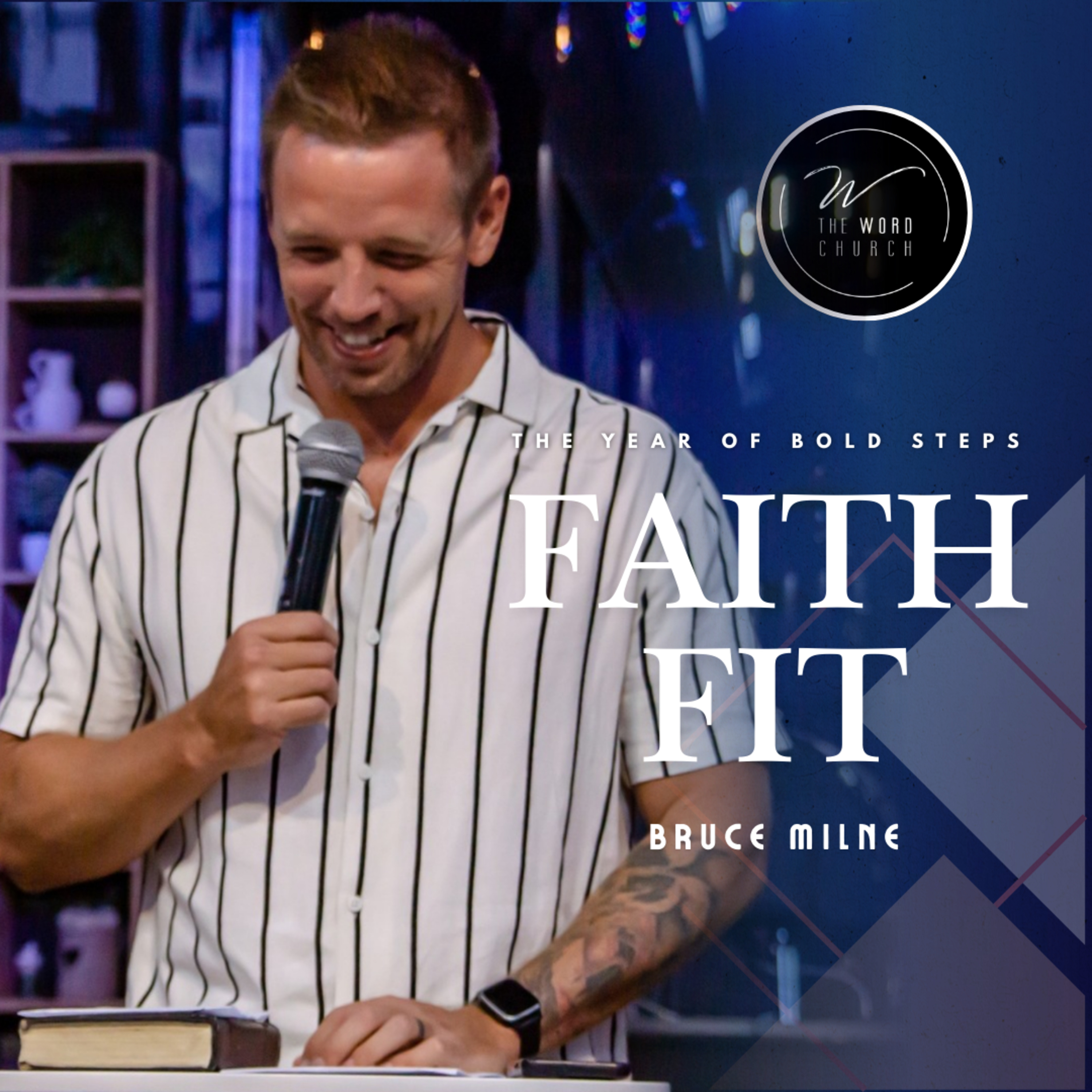 Faith Fit | Bruce Milne | The Word Church episode artwork