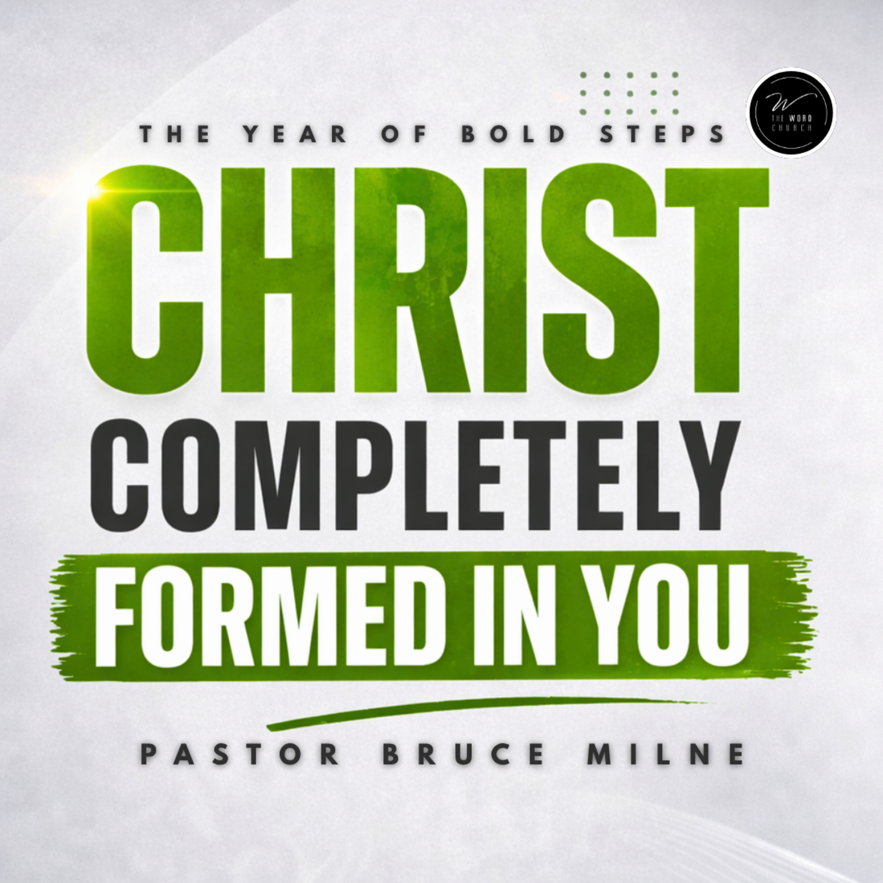 Christ Completely Formed In You | Pastor Bruce Milne | The Word Church episode artwork