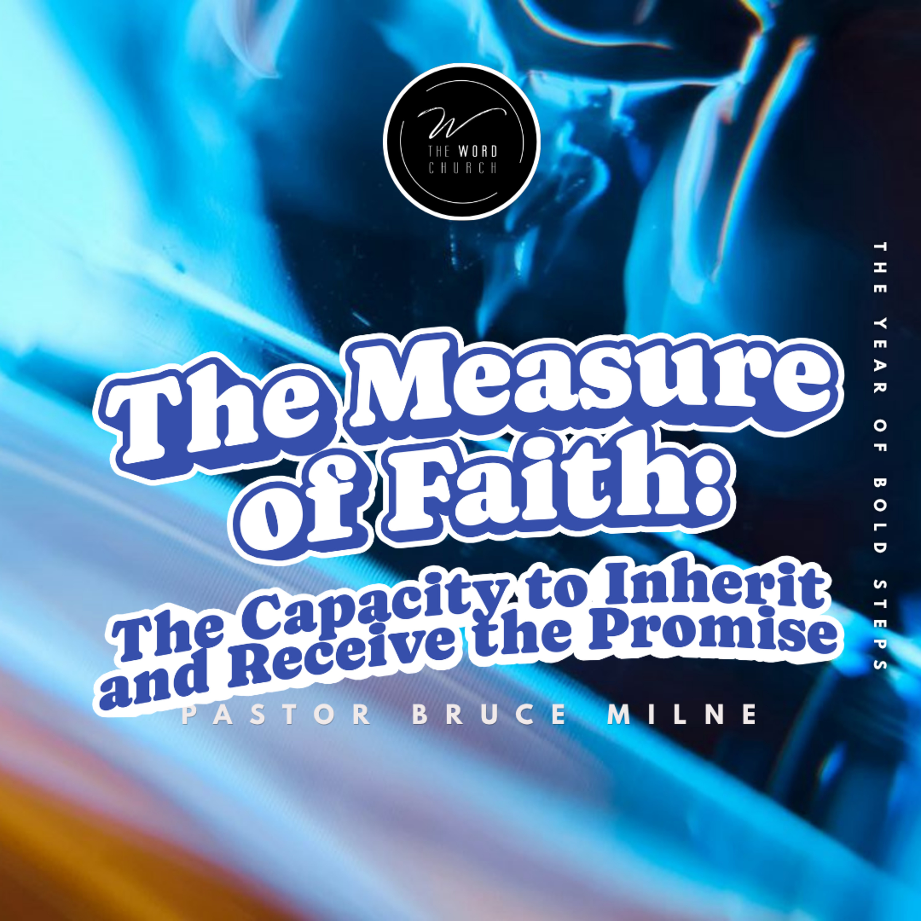 The Measure of Faith:The Capacity to Inherit and Receive the Promise | Bruce Milne | The Word Church episode artwork