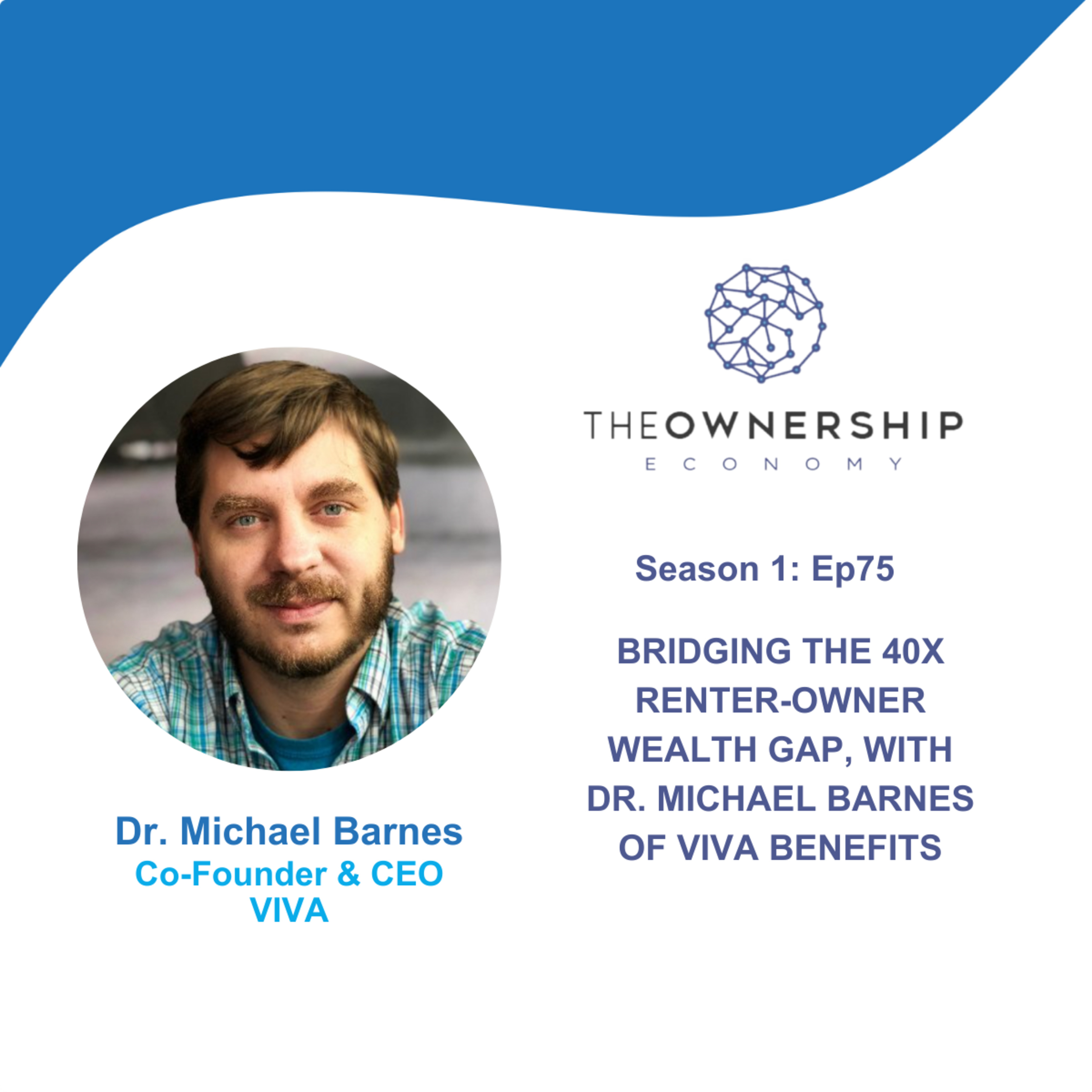 Episode 075 - Bridging the 40X Renter Wealth Equity Gap: How Viva Benefits is Disrupting the Housing Market, with Dr. Michael Barnes CEO at Viva Benefits episode artwork