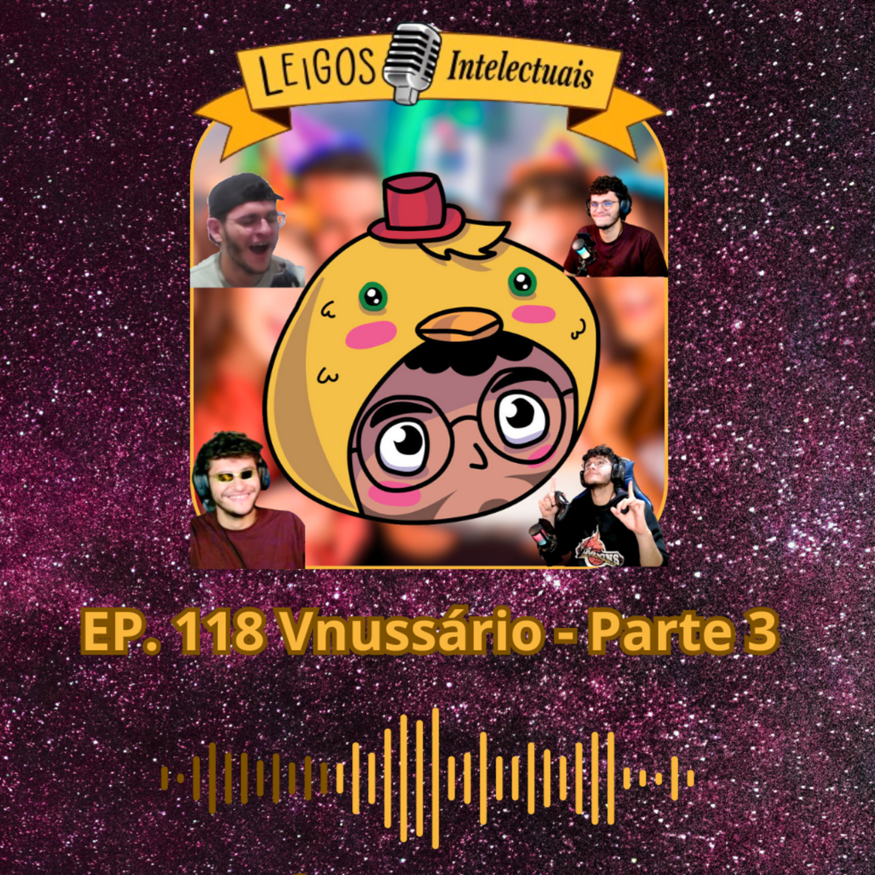 EP. 118 Vnussário - Parte 3