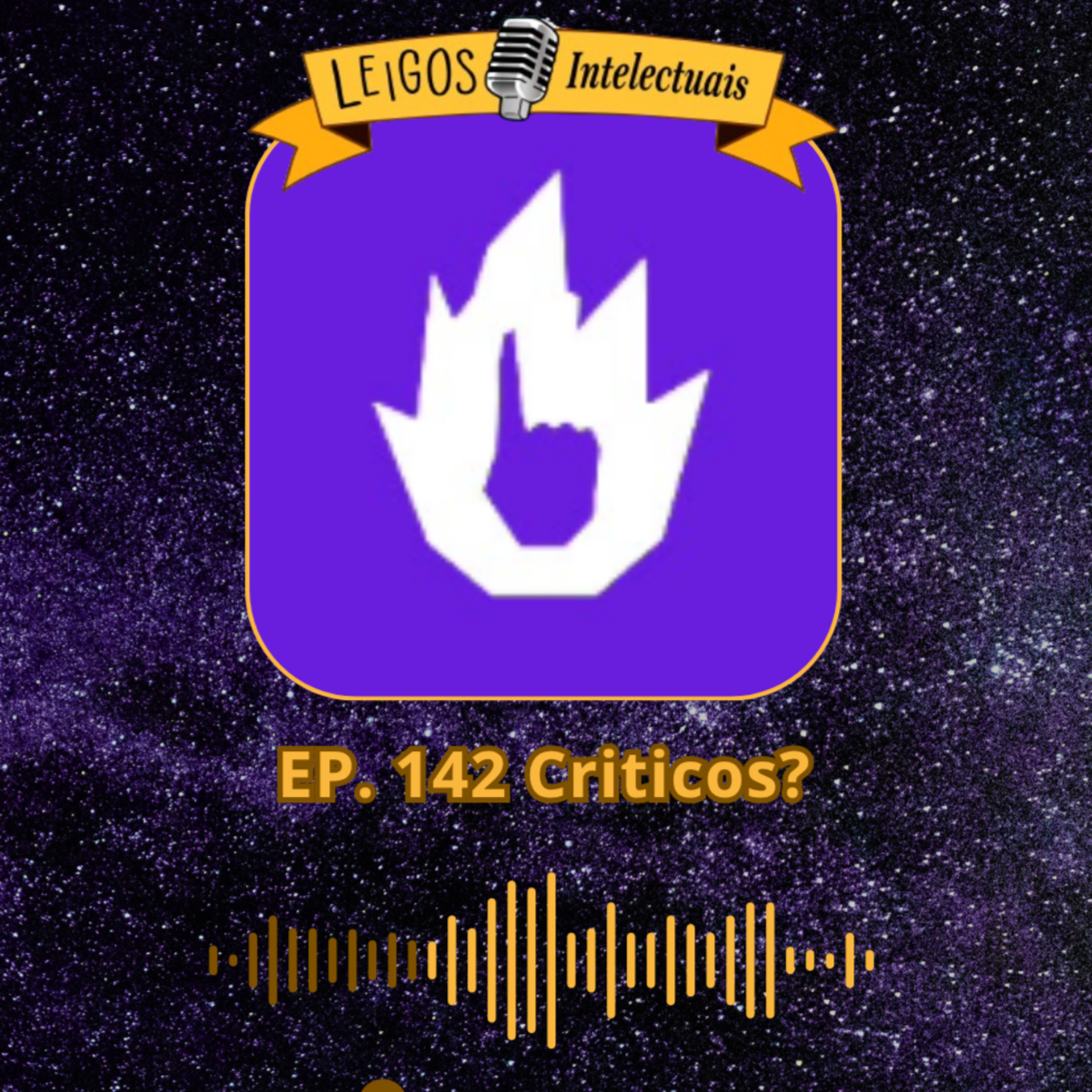 EP. 142 Críticos?