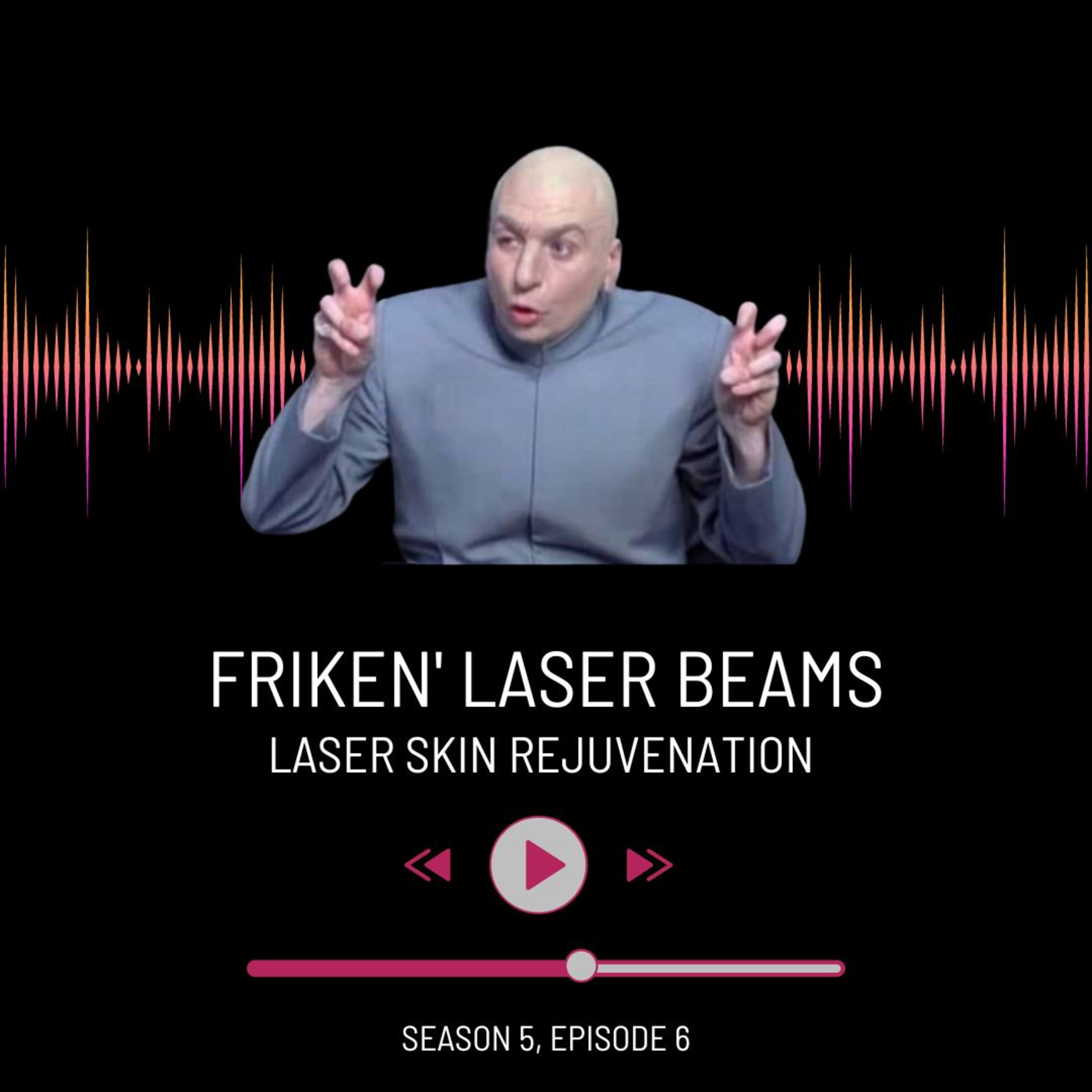 Friken Laser Beams 2: LASER SKIN REJUVENATION episode artwork