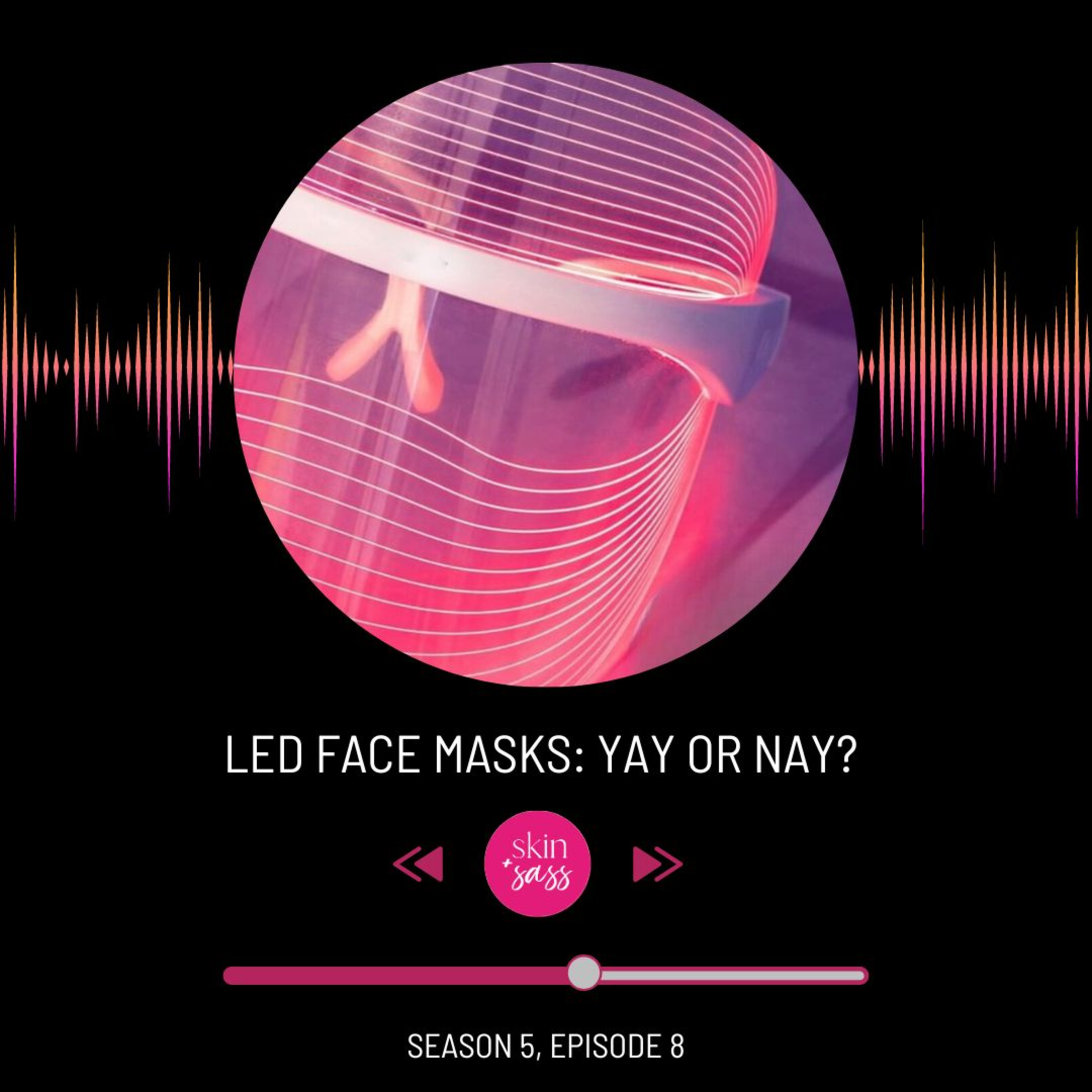 LED Face Masks: Yay or Nay? episode artwork