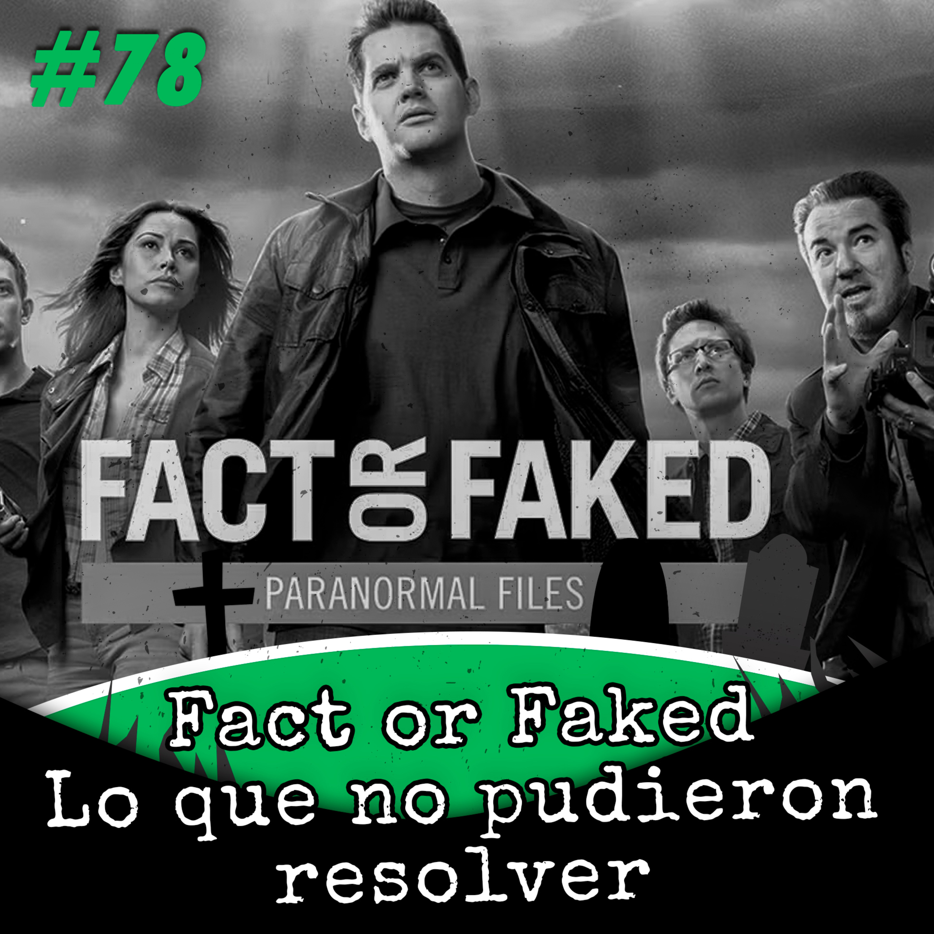 Expediente #78 - Los casos de Fact or Faked que NO pudieron resolver 😱