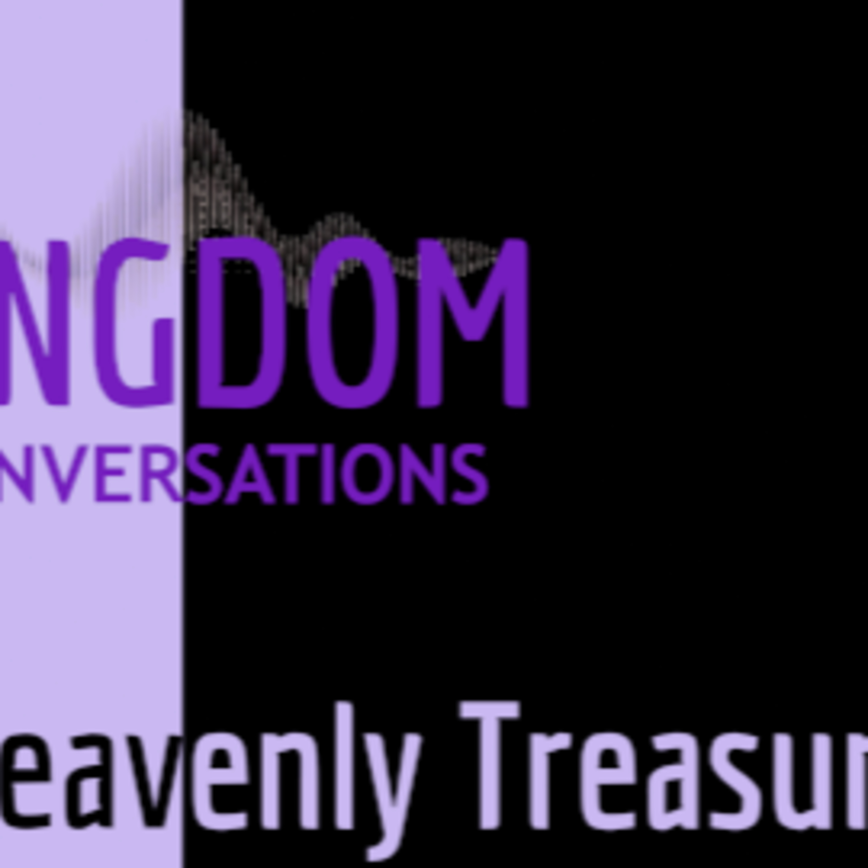 Kingdom Conversations: Heavenly Treasures episode artwork