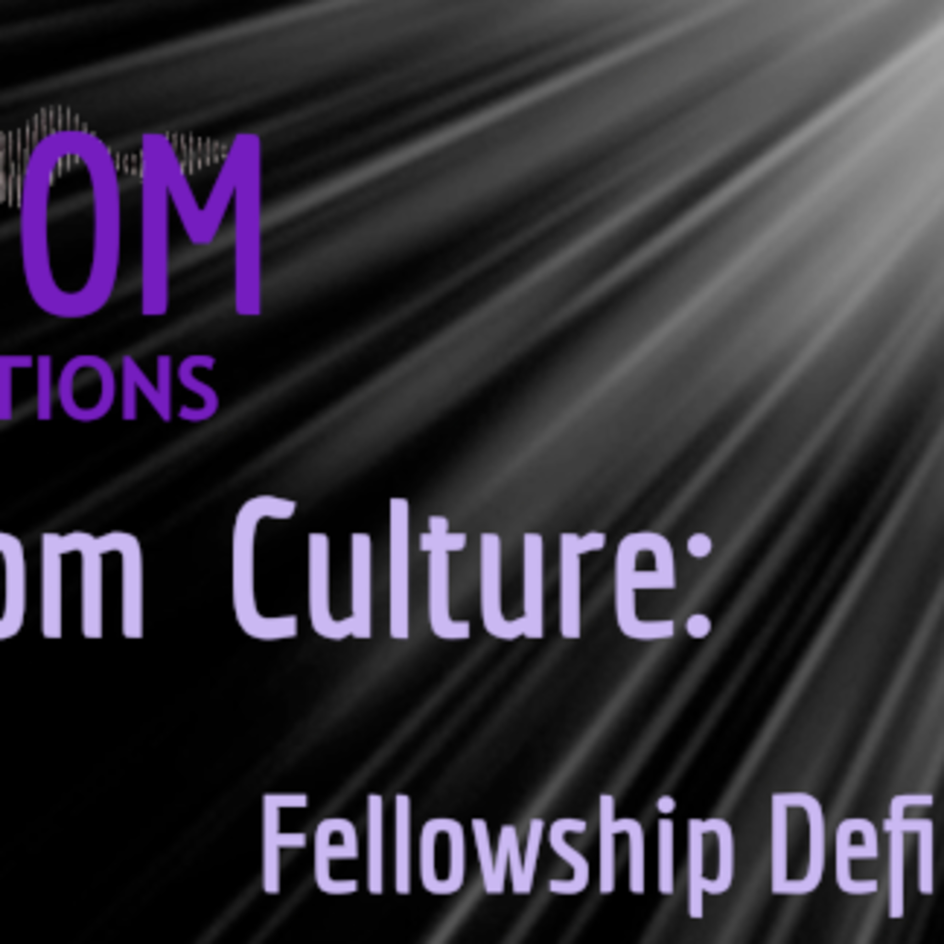 Kingdom Conversations: Kingdom Culture - Fellowship Defined episode artwork