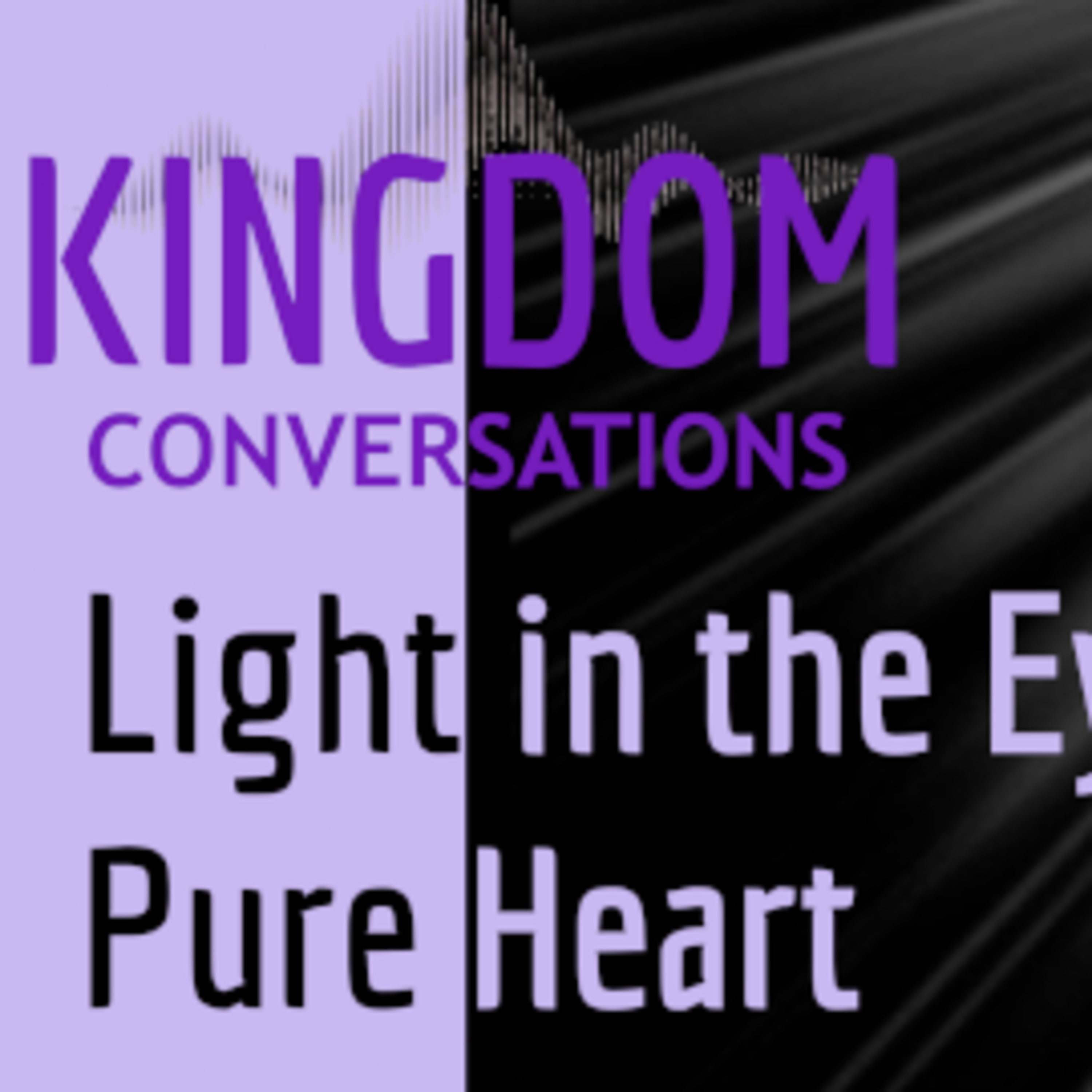 Kingdom Conversations - The Pure in Heart and The Spirit of Revelation episode artwork