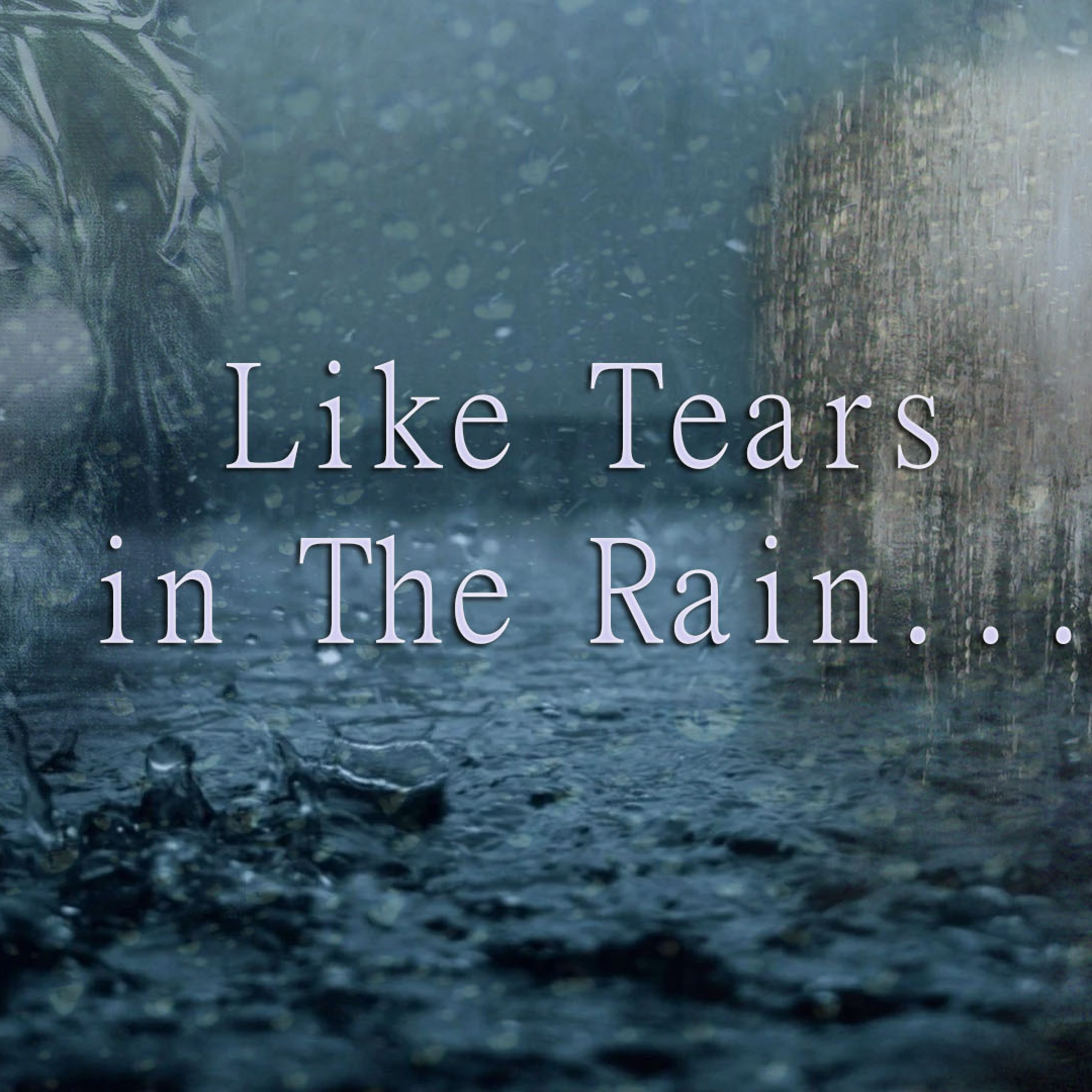 Like Tears in the Rain episode artwork