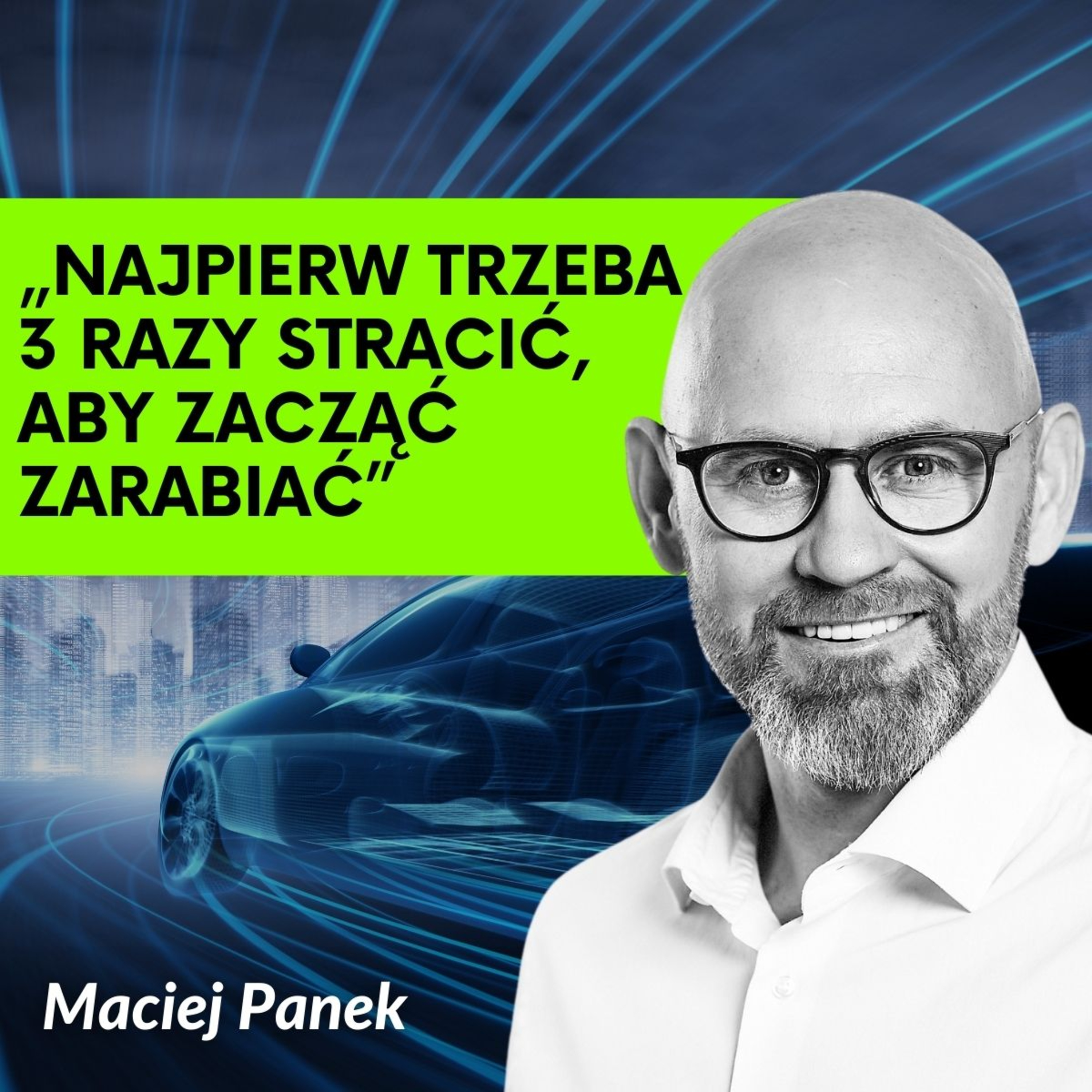 Jak zbudować milionowy biznes? Jak wygląda przyszłość transportu? | Maciej Panek