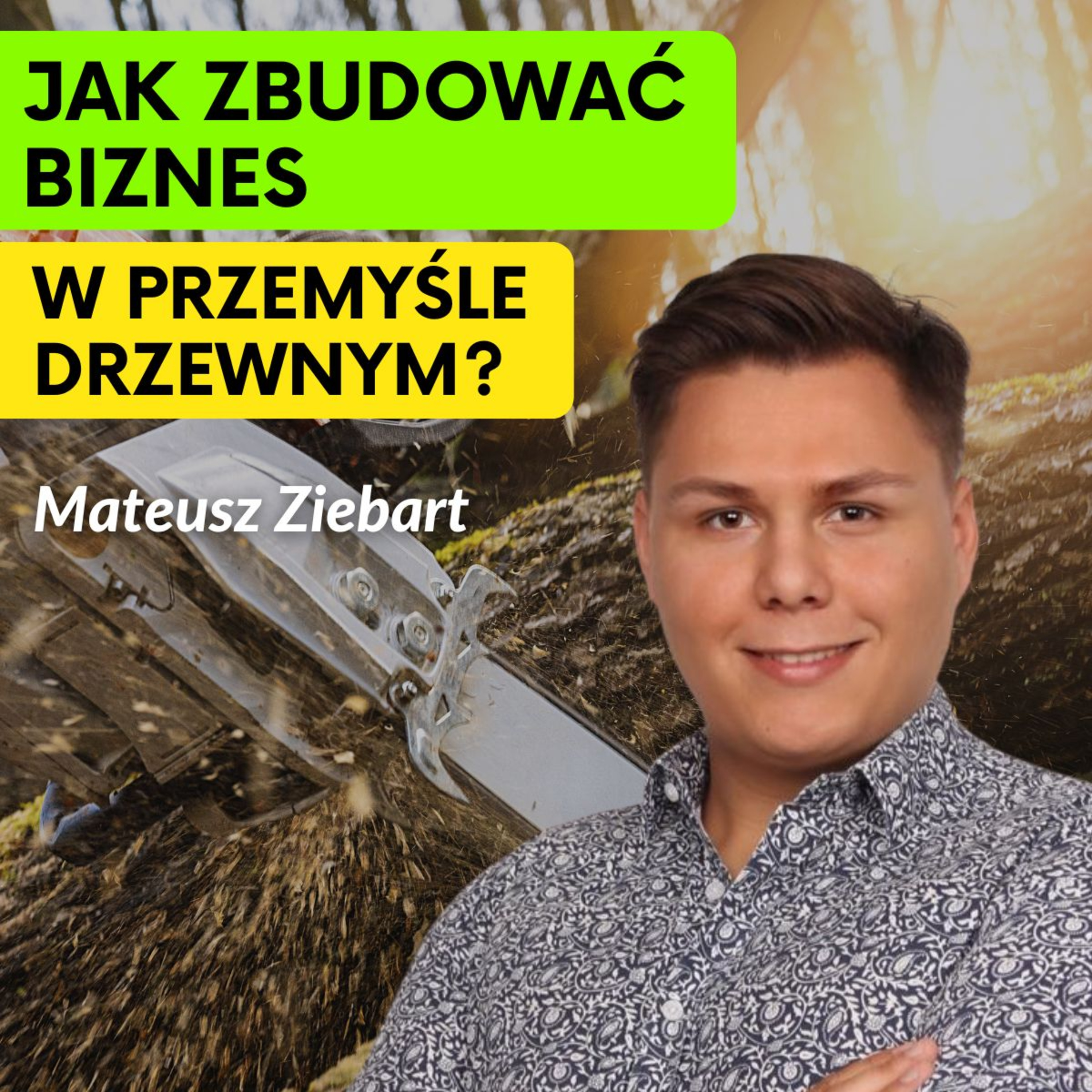 Tajniki handlu drewnem: Od tartaku do globalnego rynku – wywiad z Mateuszem Ziebartem
