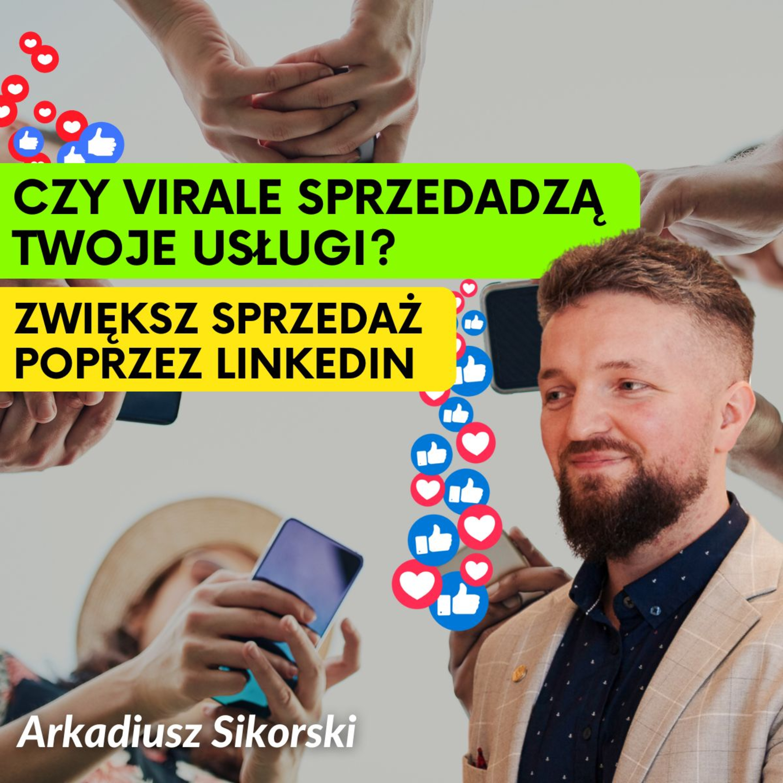 Jak zdobyć klientów i budować markę eksperta na LinkedIn? Sekrety Arkadiusza Sikorskiego