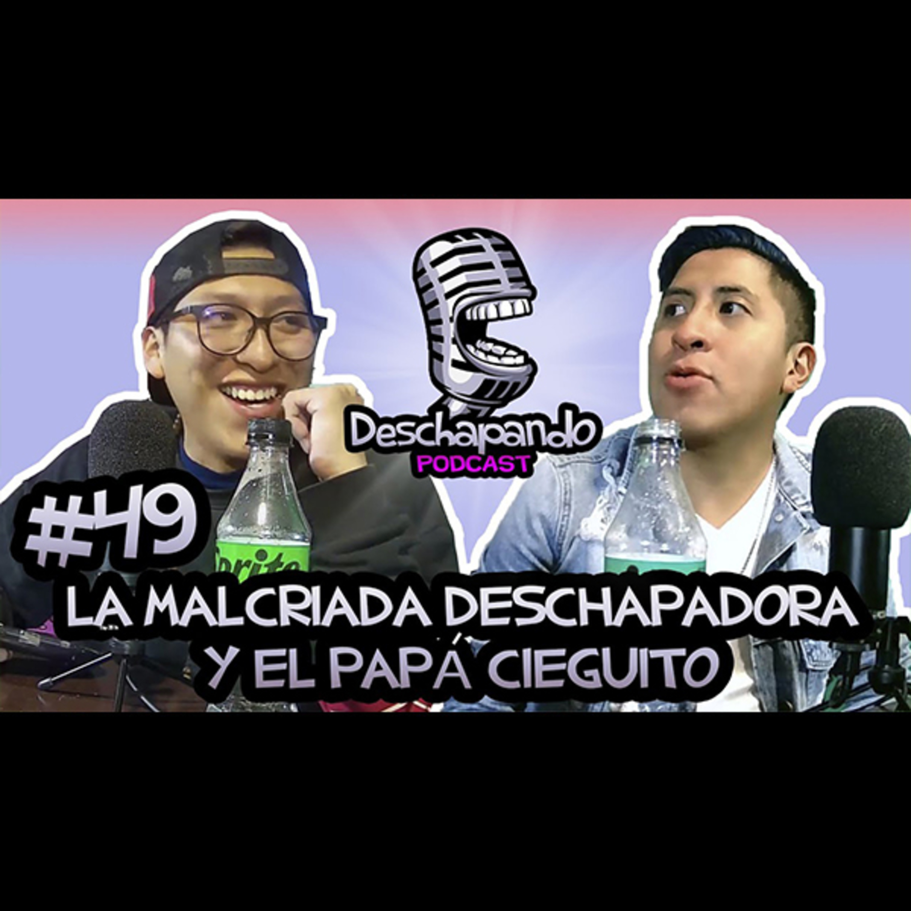 #49 LA MALCRIADA DESCHAPADORA Y EL PAPÁ CIEGUITO episode artwork