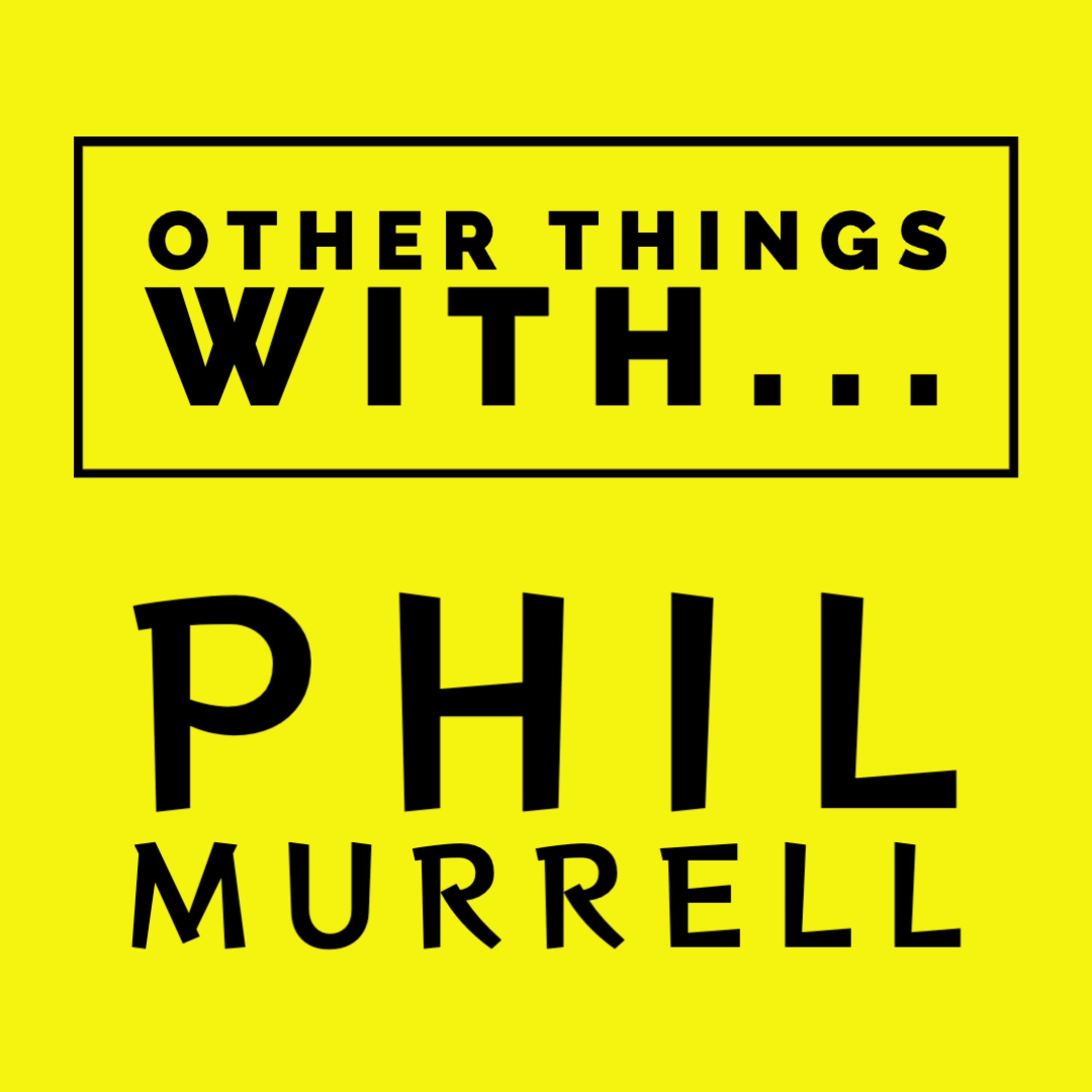 Other Things with Phil Murrell episode artwork