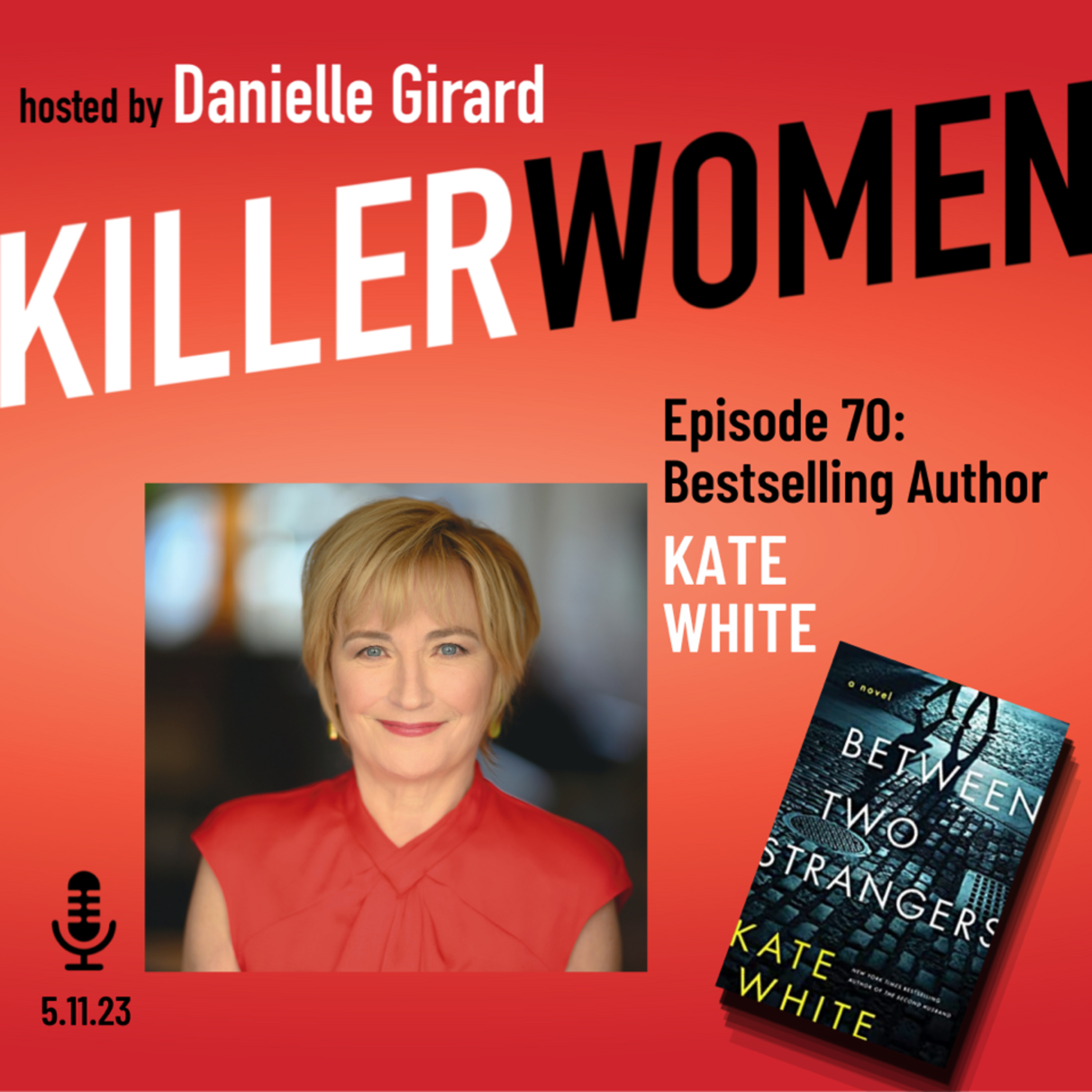 BETWEEN TWO STRANGERS: NYT bestselling author Kate White in conversation with Danielle Girard episode artwork