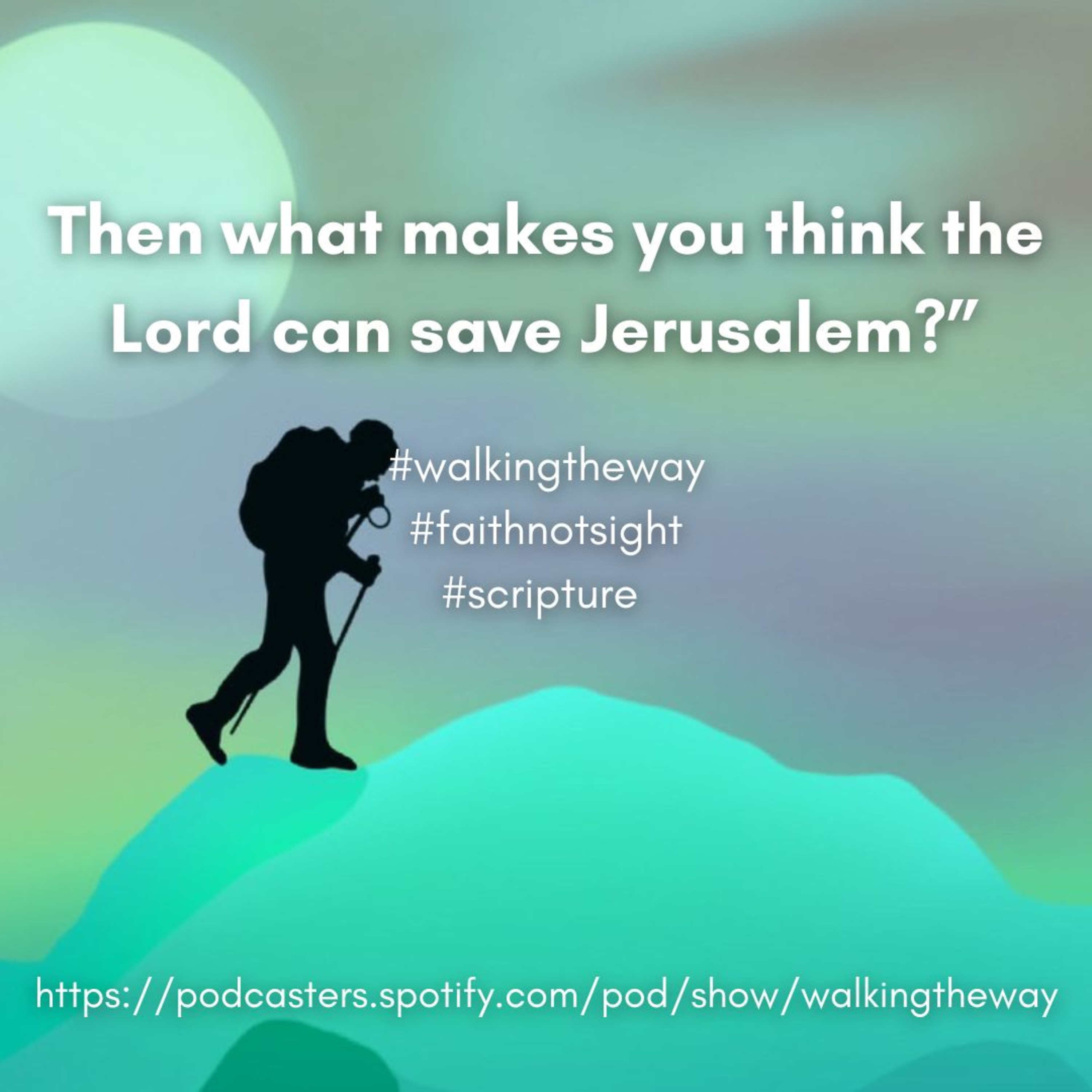 Walking the Way 6th June 2024 - Faith not sight episode artwork