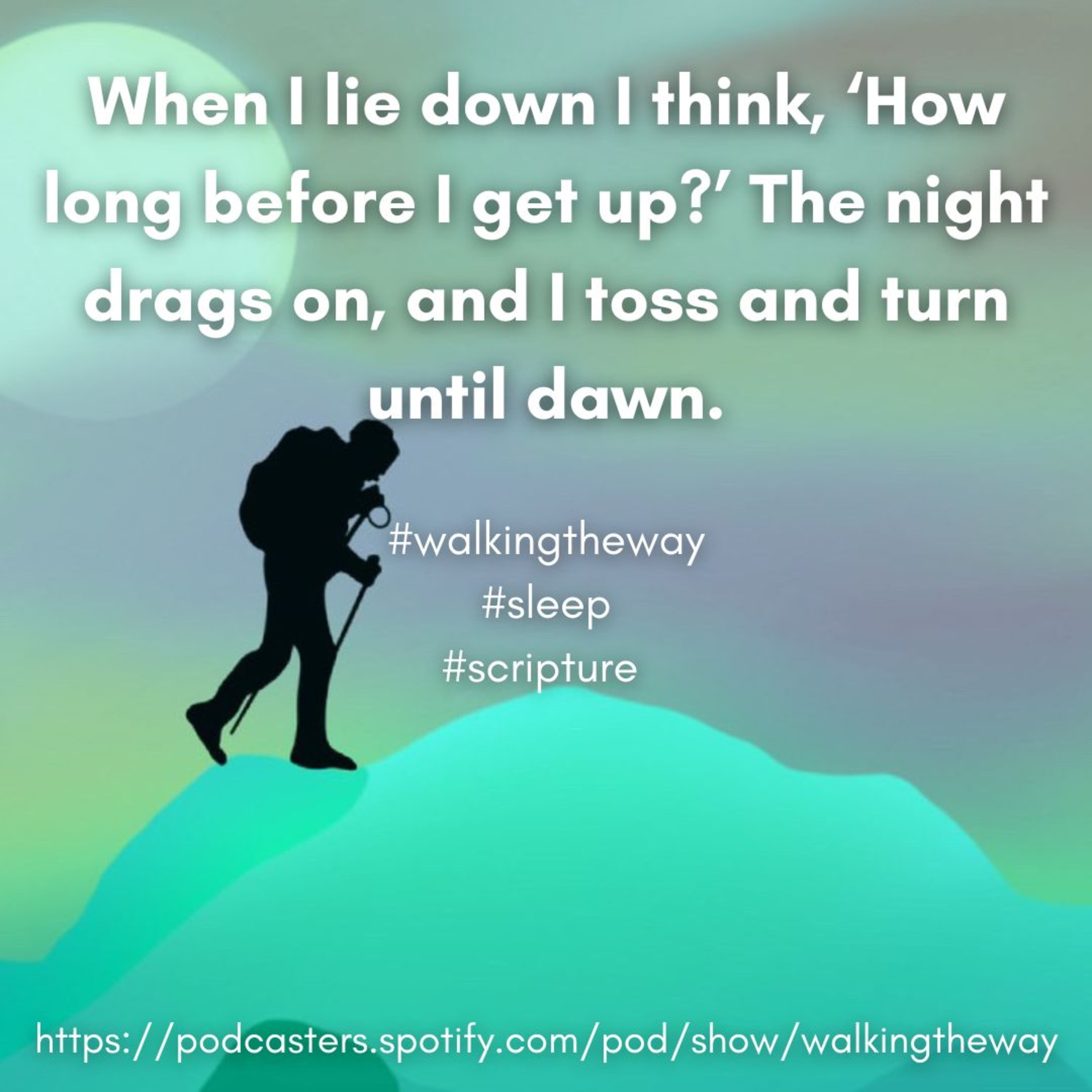 Walking the Way 10th December 2024 - Sleep well