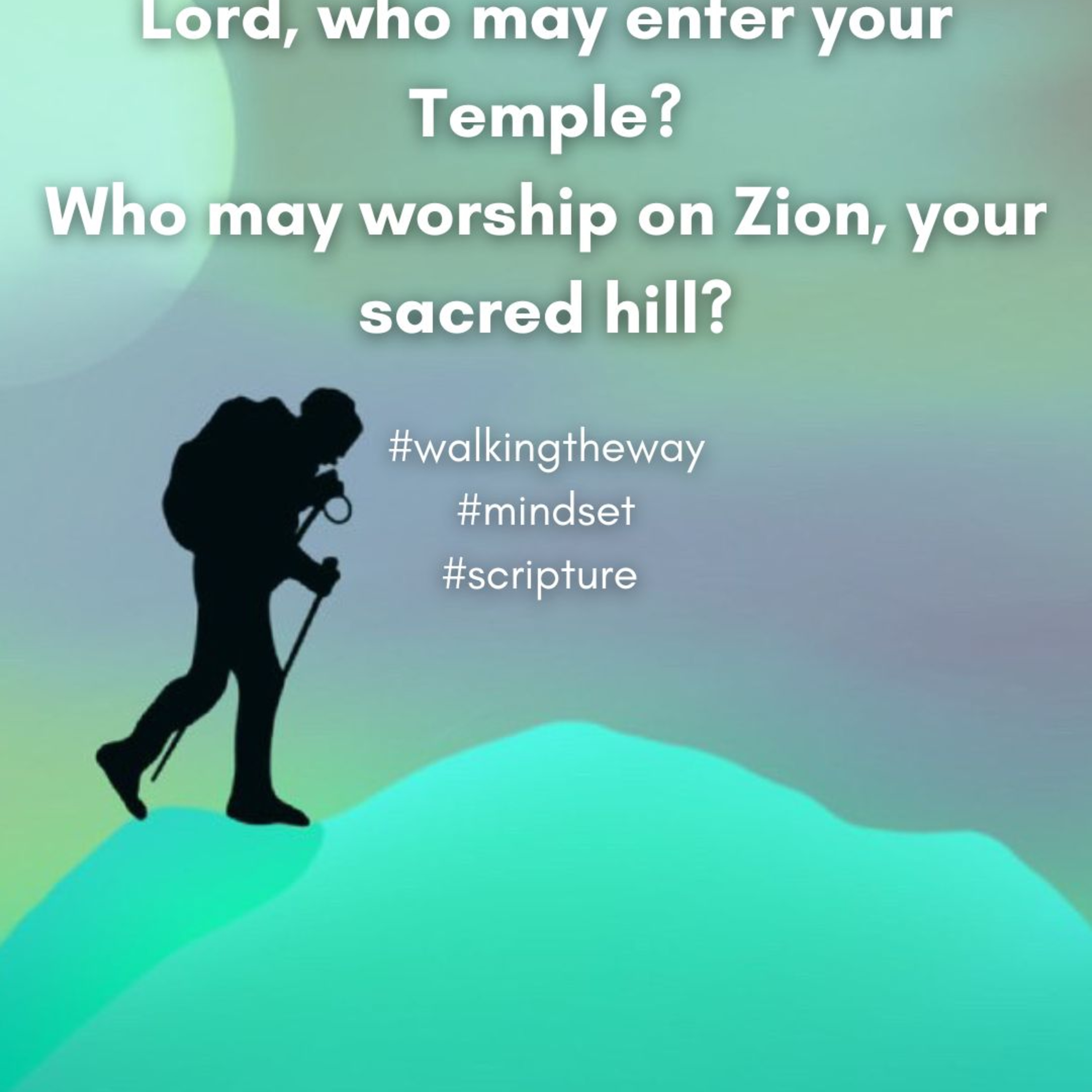 Walking the Way 20th February 2025 - Worshipful mindset episode artwork