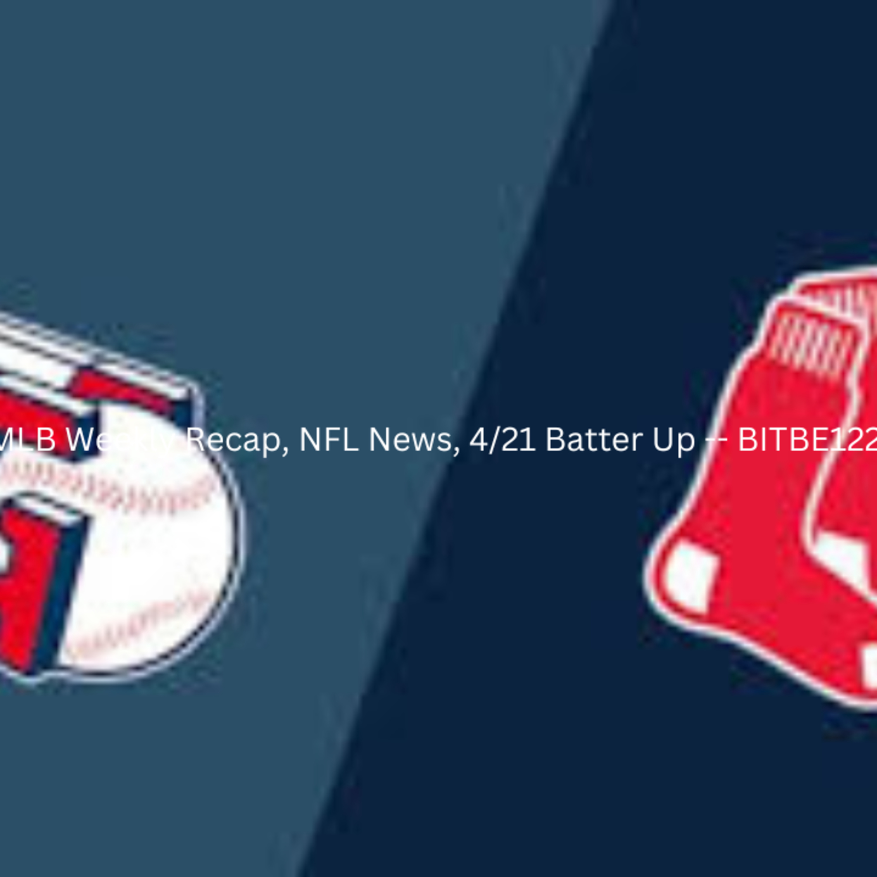 4/21 Batter Up, MLB Weekly Recap, NFL News episode artwork