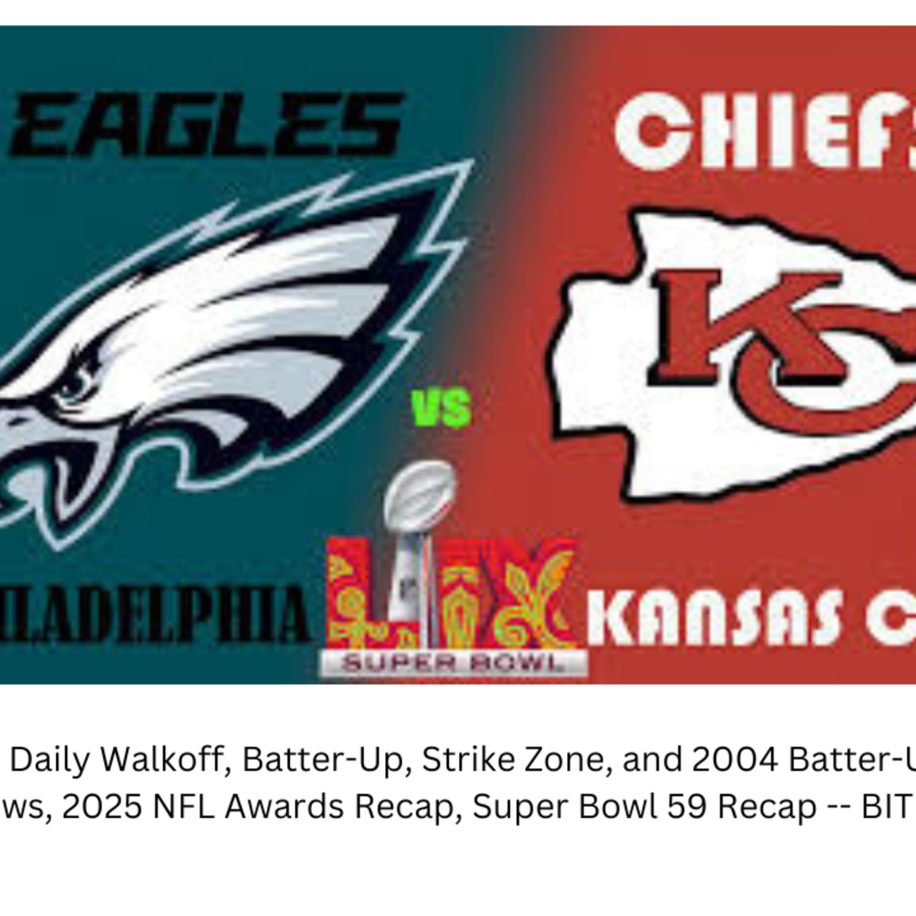 2/11 Daily Walkoff, Batter-Up, Strike Zone, 2004 Batter-Up, MLB News, 2025 NFL Awards Recap, Super Bowl 59 Recap episode artwork
