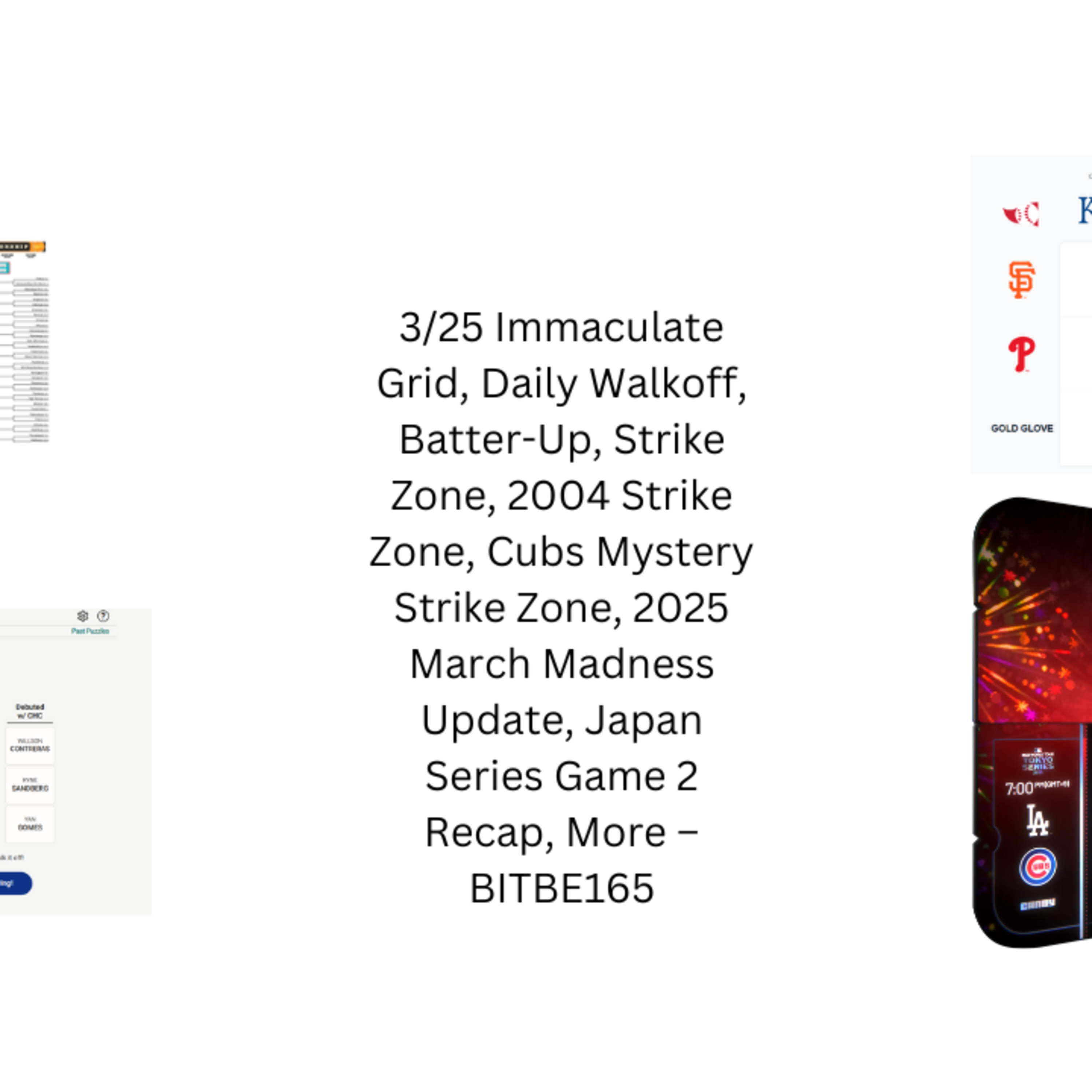 3/25 Immaculate Grid, Daily Walkoff, Batter-Up, Strike Zone, 2004 & Cubs Mystery Strike Zone, 2025 March Madness 1st 2 Rounds Recap, Japan Series Game 2 Recap -- BITBE165 episode artwork
