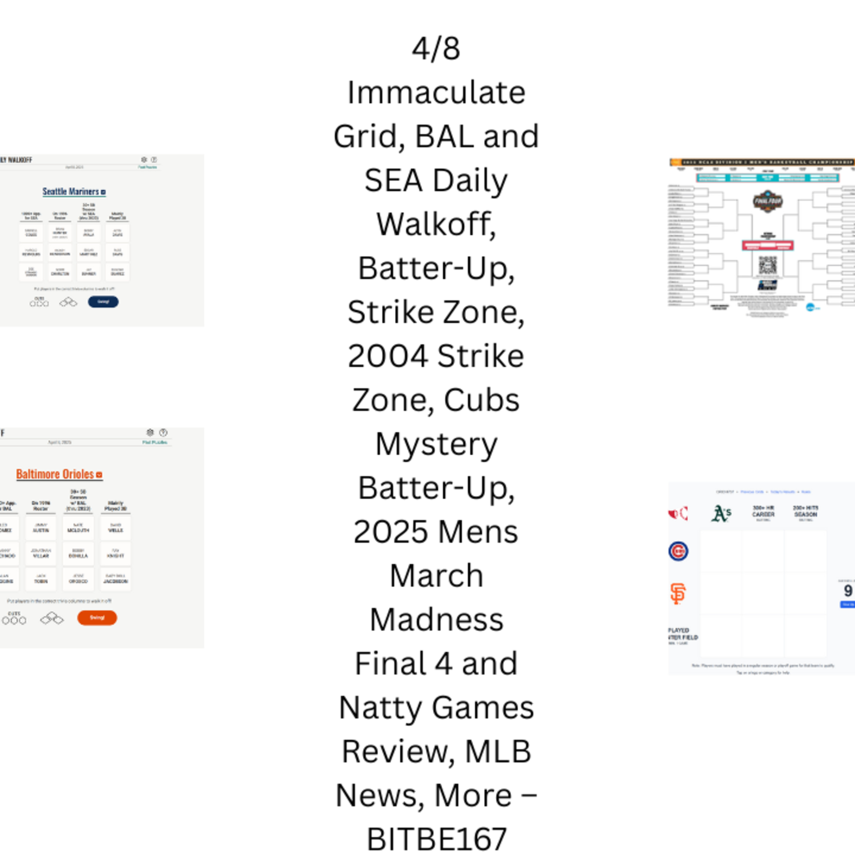 4/8 Immaculate Grid, BAL & SEA Daily Walkoff, Batter-Up, Strike Zone, 2004 Strike Zone, Cubs Mystery Batter-Up, MLB Weekly Recap, 2025 Men's Final 4 & Natty Recap episode artwork