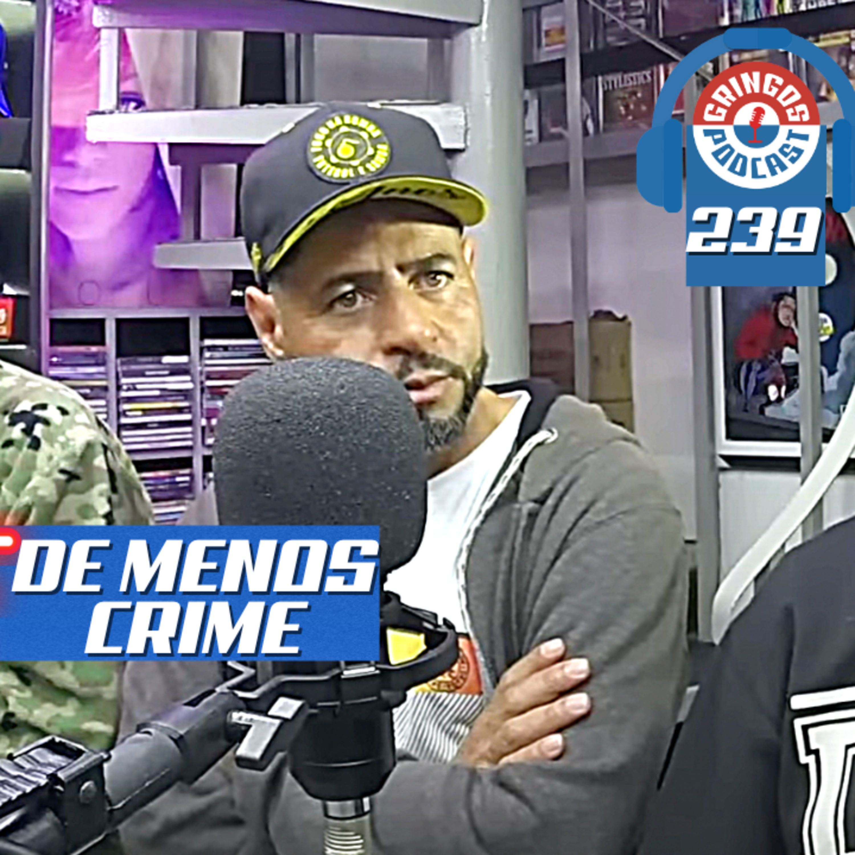 DE MENOS CRIME - Gringos Podcast #239 episode artwork